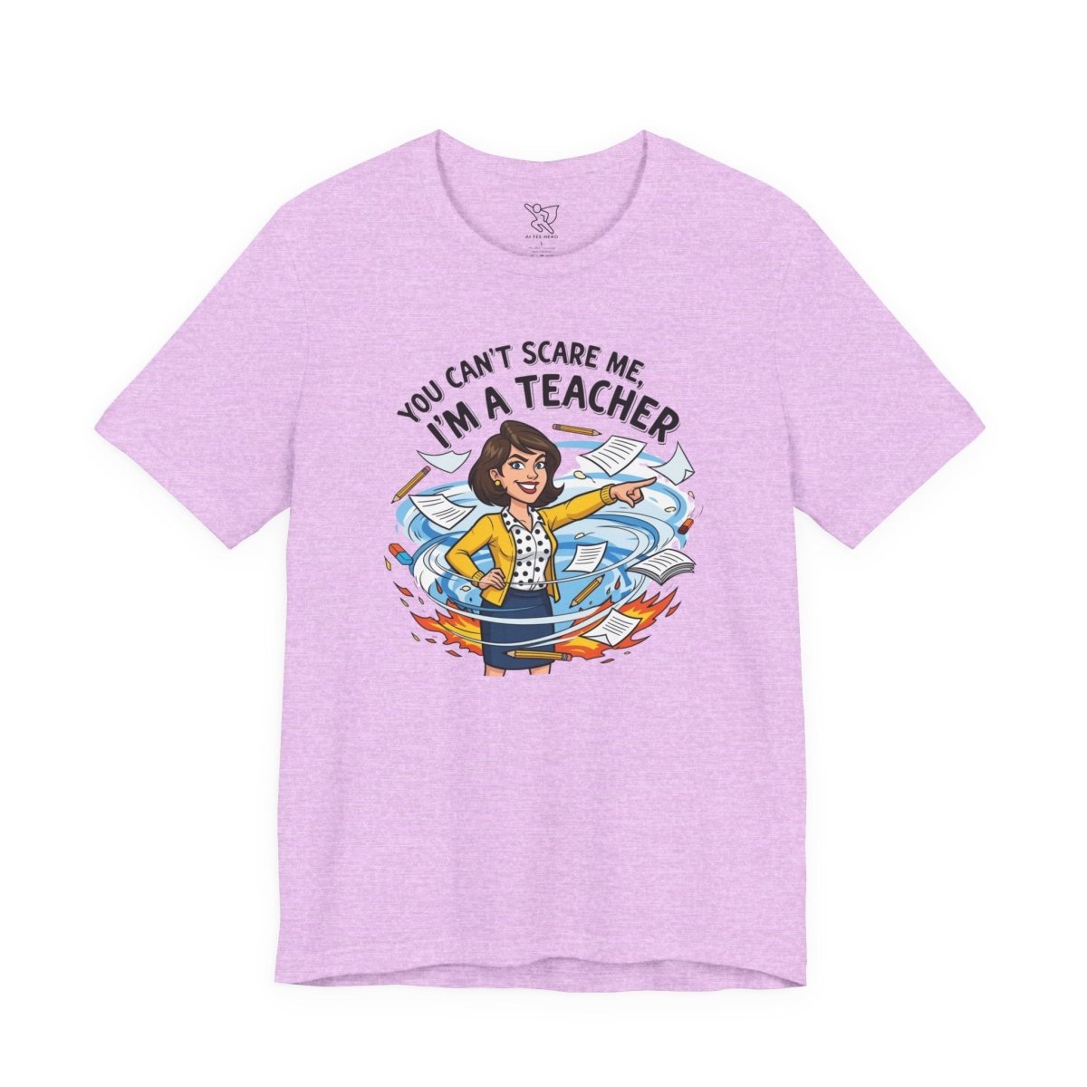 "You Can't Scare Me, I'm a Teacher" CW - 1 Teacher Humor Short Sleeve Tee, Funny Teacher Shirt, Gift for Educators, Back to School Tee, Teacher Appreciation Day - AI Tee Hero