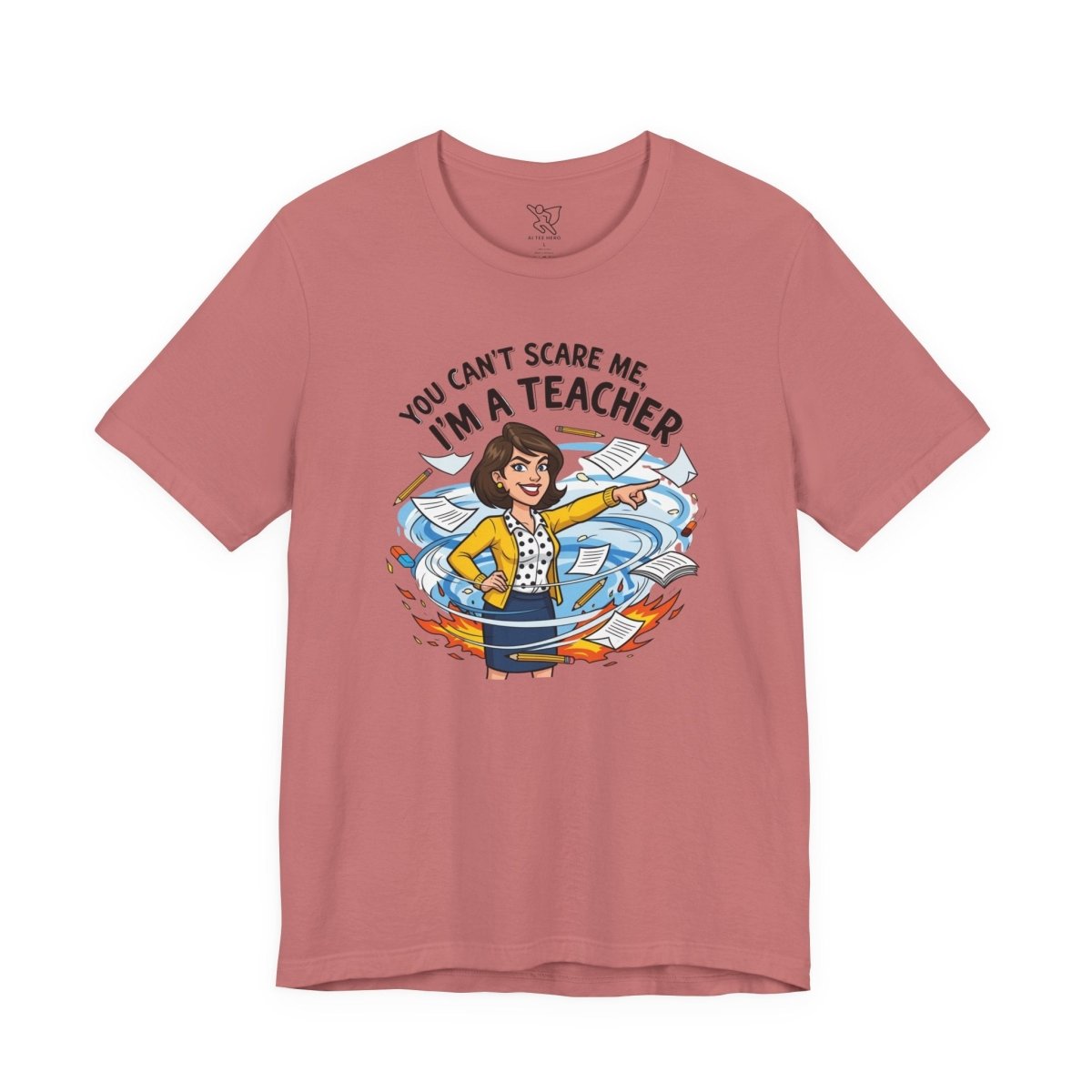 "You Can't Scare Me, I'm a Teacher" CW - 1 Teacher Humor Short Sleeve Tee, Funny Teacher Shirt, Gift for Educators, Back to School Tee, Teacher Appreciation Day - AI Tee Hero