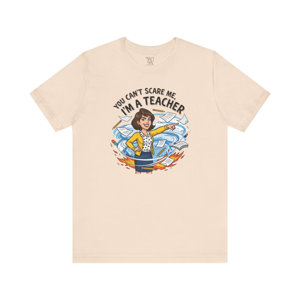 "You Can't Scare Me, I'm a Teacher" CW - 1 Teacher Humor Short Sleeve Tee, Funny Teacher Shirt, Gift for Educators, Back to School Tee, Teacher Appreciation Day - AI Tee Hero