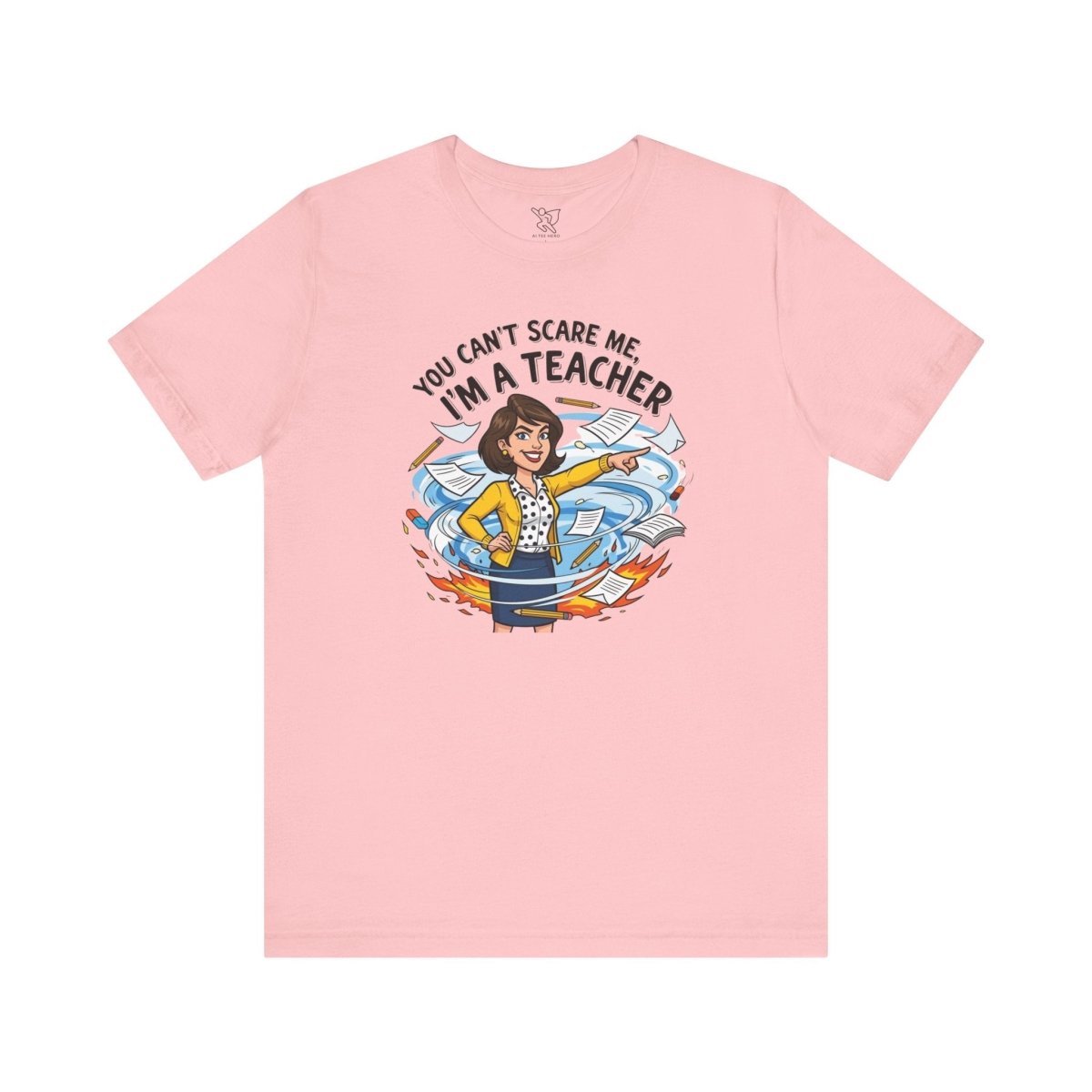 "You Can't Scare Me, I'm a Teacher" CW - 1 Teacher Humor Short Sleeve Tee, Funny Teacher Shirt, Gift for Educators, Back to School Tee, Teacher Appreciation Day - AI Tee Hero