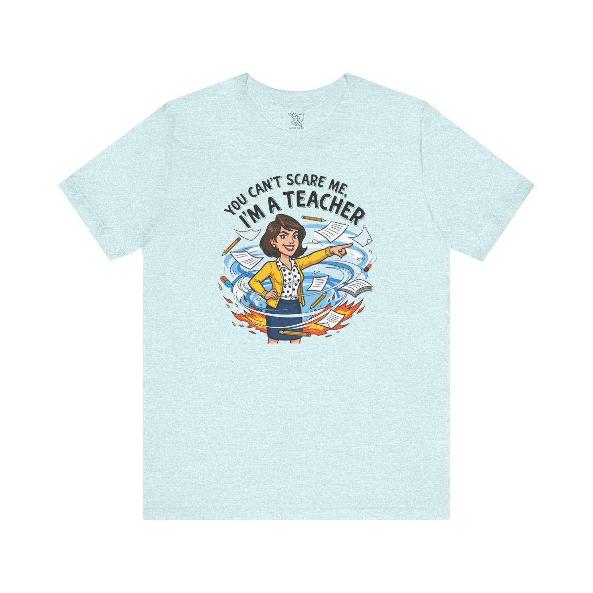 "You Can't Scare Me, I'm a Teacher" CW - 1 Teacher Humor Short Sleeve Tee, Funny Teacher Shirt, Gift for Educators, Back to School Tee, Teacher Appreciation Day - AI Tee Hero