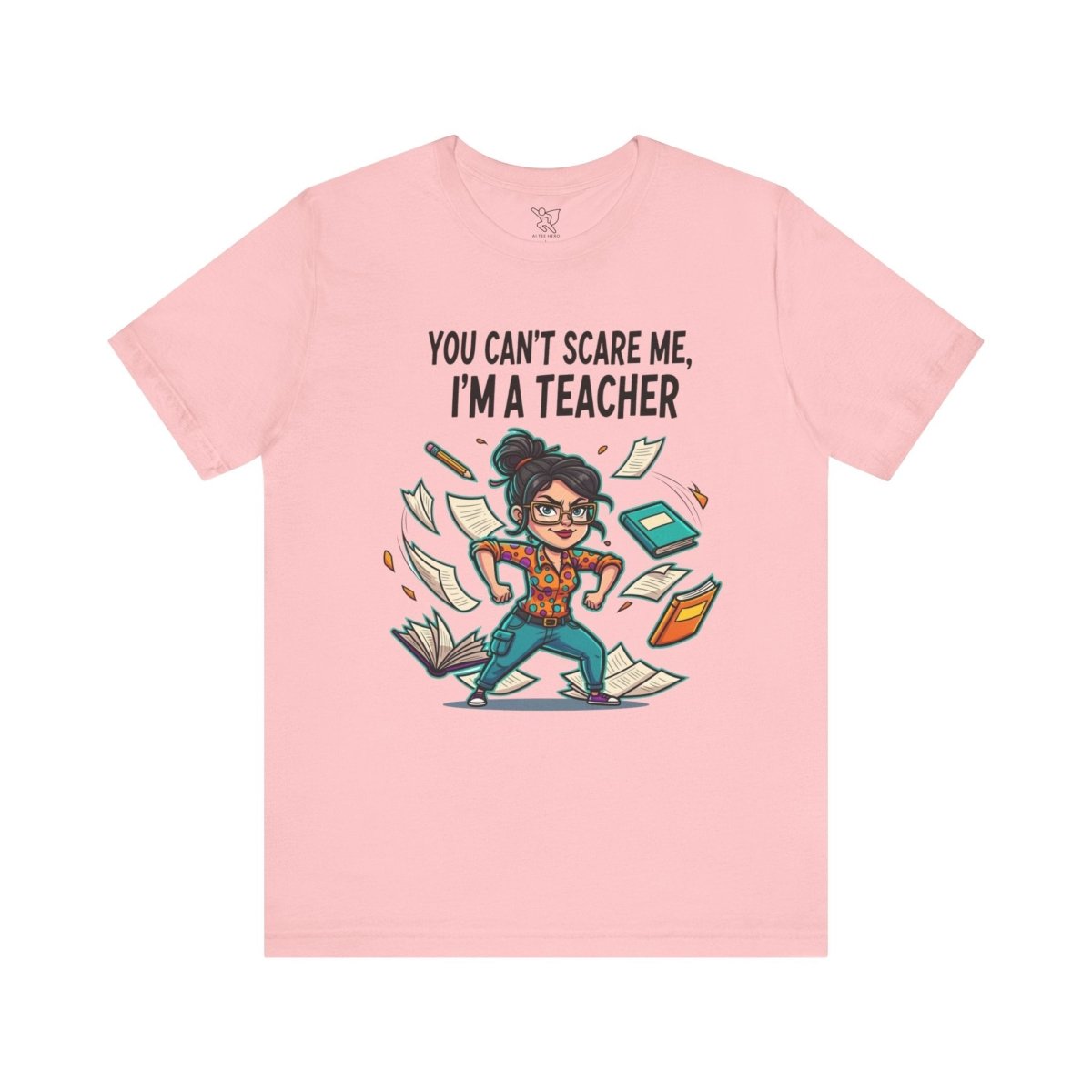 "You Can't Scare Me, I'm a Teacher" CW - 2 Teacher Humor Short Sleeve Tee, Funny Teacher Shirt, Gift for Educators, Back to School Tee, Teacher Appreciation Day - AI Tee Hero