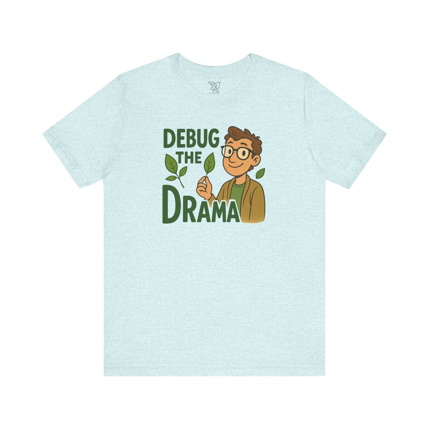 "Debug the Drama" Unisex Short Sleeve Tee, Funny Graphic Tee, Casual Wear, Eco-Friendly Tee, Gift for Plant Lovers, Gift for Friends