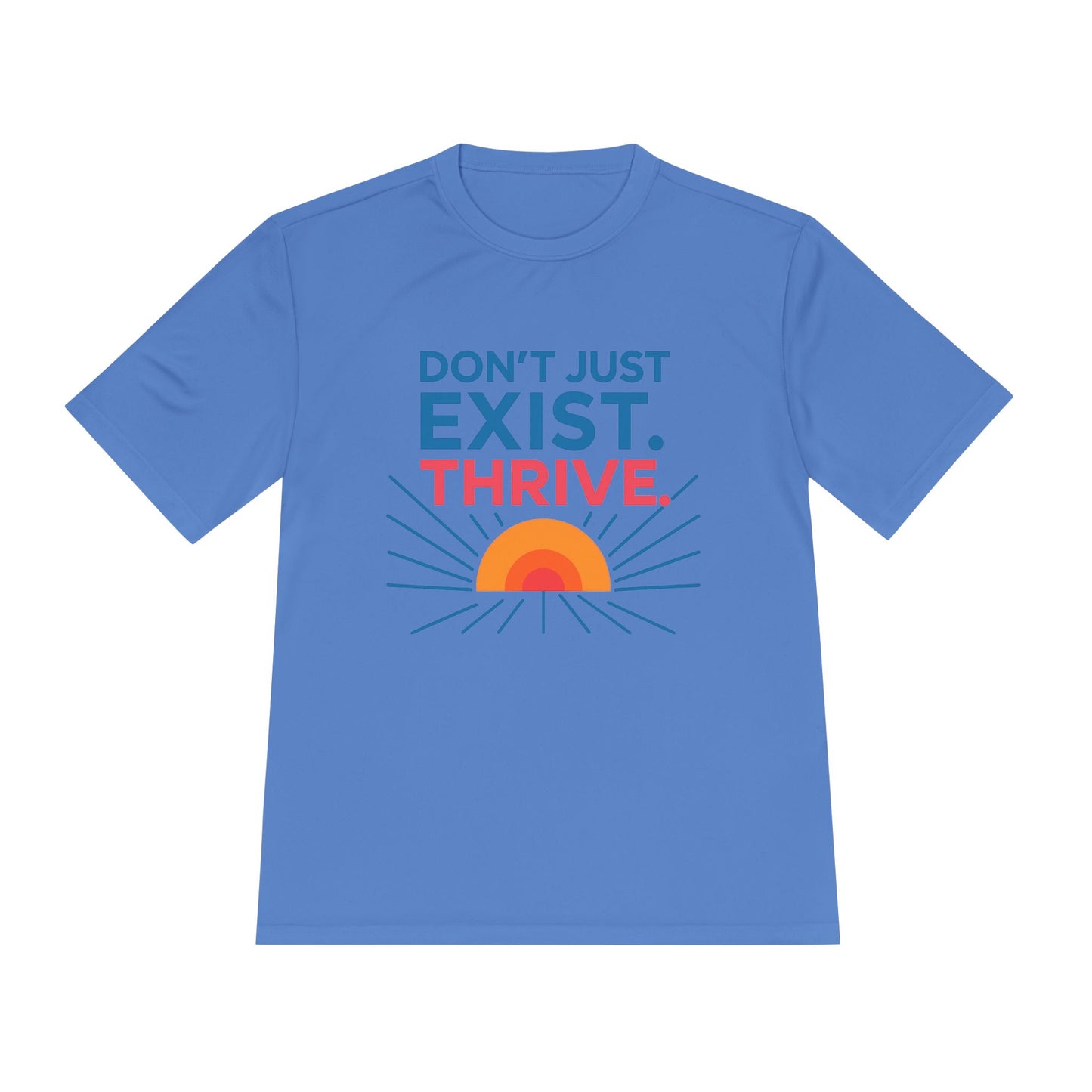 "Don't Just Exist. Thrive" Motivational Unisex Moisture Wicking Tee - Fitness, Workout, Activewear, Inspirational Quotes, Gift for Him/Her