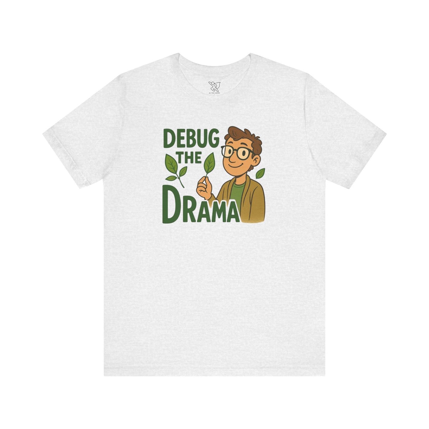 "Debug the Drama" Unisex Short Sleeve Tee, Funny Graphic Tee, Casual Wear, Eco-Friendly Tee, Gift for Plant Lovers, Gift for Friends