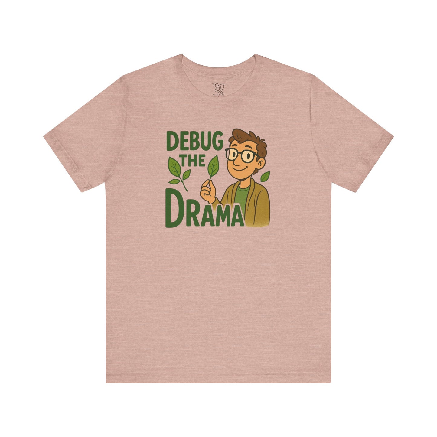 "Debug the Drama" Unisex Short Sleeve Tee, Funny Graphic Tee, Casual Wear, Eco-Friendly Tee, Gift for Plant Lovers, Gift for Friends