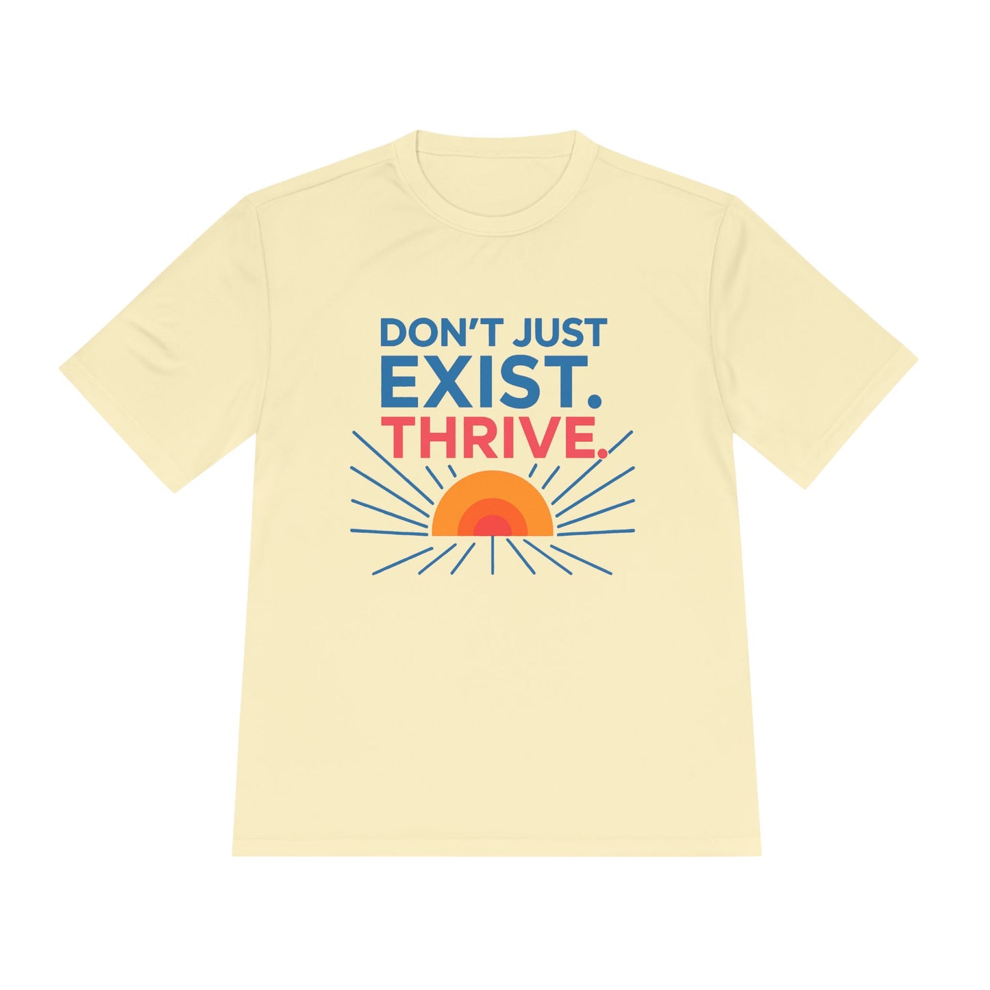 "Don't Just Exist. Thrive" Motivational Unisex Moisture Wicking Tee - Fitness, Workout, Activewear, Inspirational Quotes, Gift for Him/Her