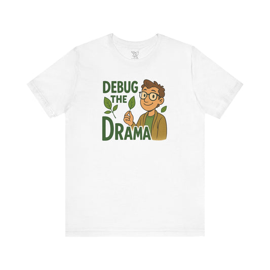 "Debug the Drama" Unisex Short Sleeve Tee, Funny Graphic Tee, Casual Wear, Eco-Friendly Tee, Gift for Plant Lovers, Gift for Friends