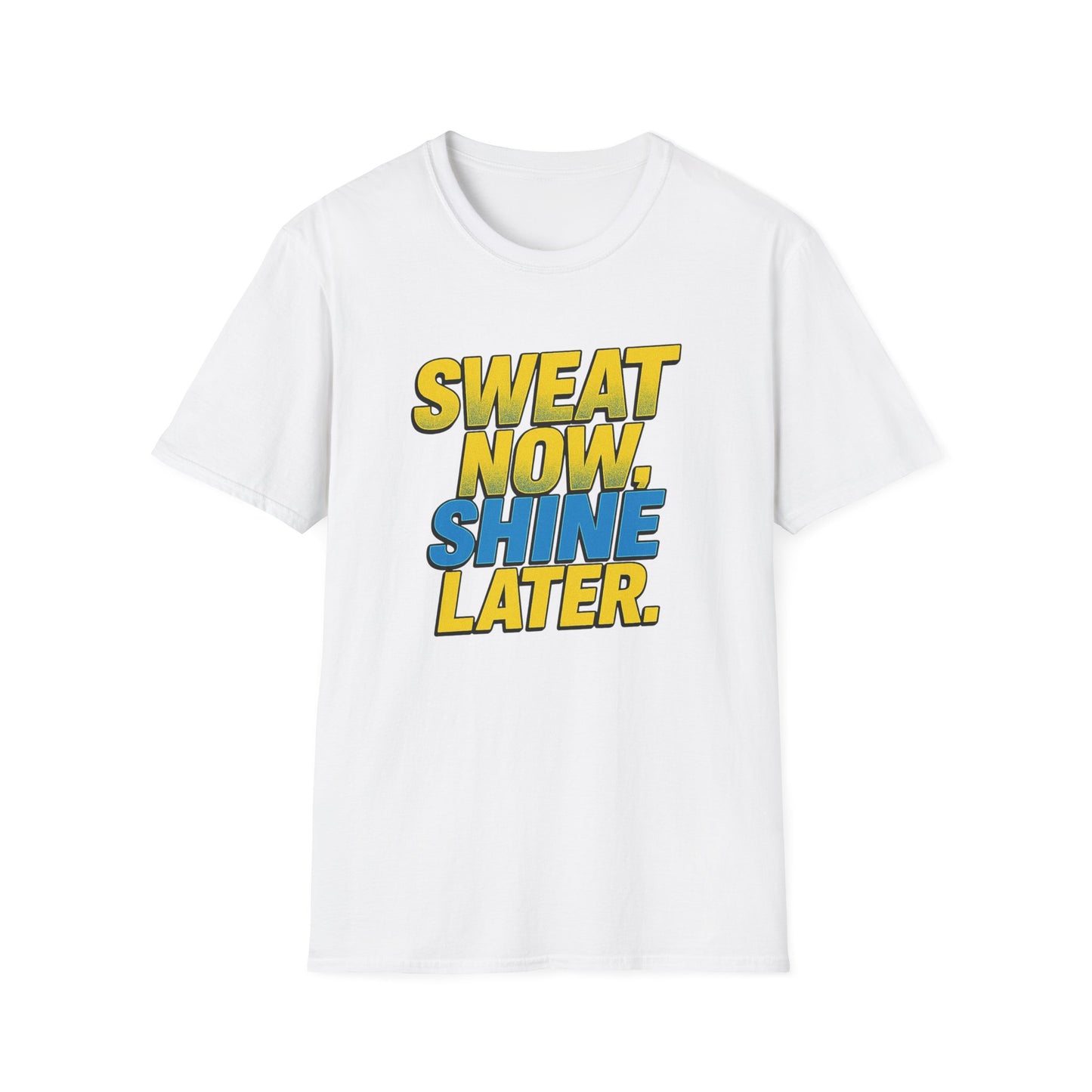 "Sweat Now, Shine Later." Motivational Unisex T-Shirt - Casual Tee for Fitness, Gym Wear, Inspirational Gift, Active Lifestyle Clothing