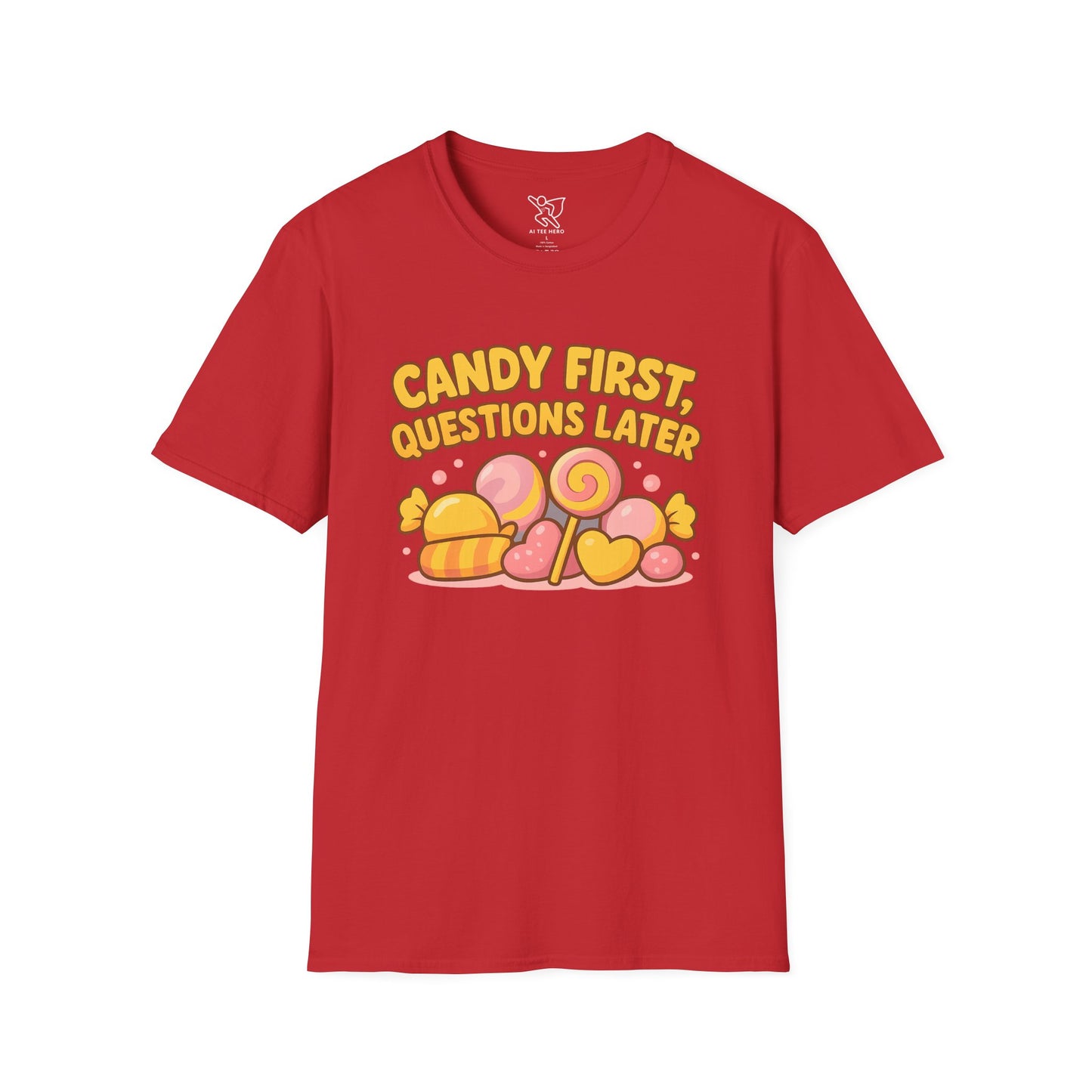 "Candy First, Questions Later" Unisex T-Shirt - Playful Graphic Tee, Fun Gift for Candy Lovers, Perfect for Parties, Quirky Fashion