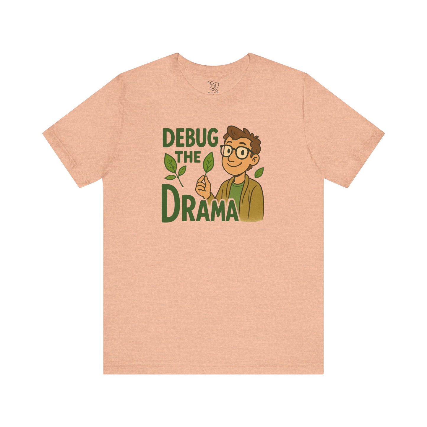 "Debug the Drama" Unisex Short Sleeve Tee, Funny Graphic Tee, Casual Wear, Eco-Friendly Tee, Gift for Plant Lovers, Gift for Friends
