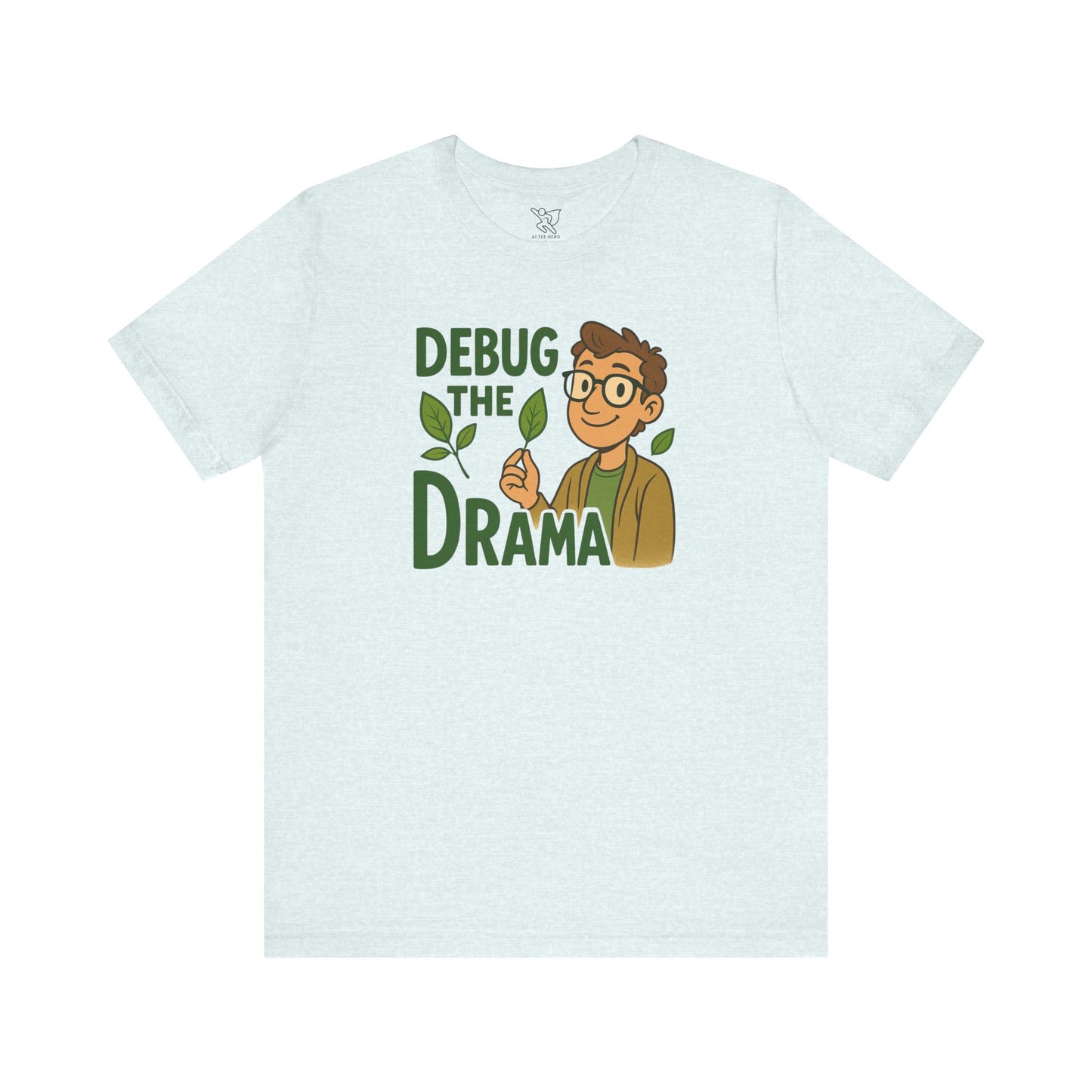 "Debug the Drama" Unisex Short Sleeve Tee, Funny Graphic Tee, Casual Wear, Eco-Friendly Tee, Gift for Plant Lovers, Gift for Friends