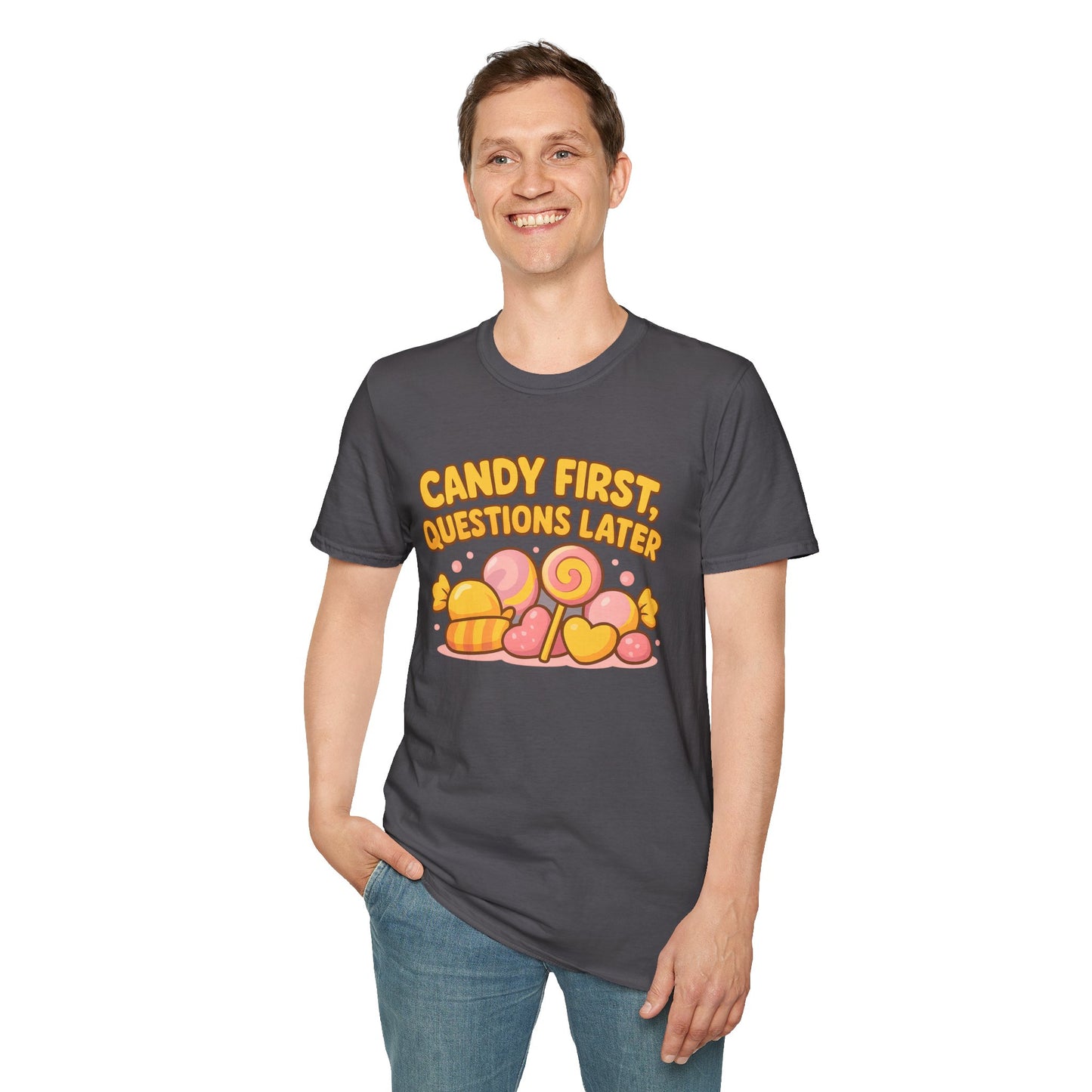 "Candy First, Questions Later" Unisex T-Shirt - Playful Graphic Tee, Fun Gift for Candy Lovers, Perfect for Parties, Quirky Fashion