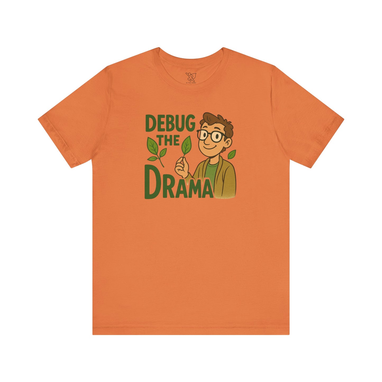 "Debug the Drama" Unisex Short Sleeve Tee, Funny Graphic Tee, Casual Wear, Eco-Friendly Tee, Gift for Plant Lovers, Gift for Friends