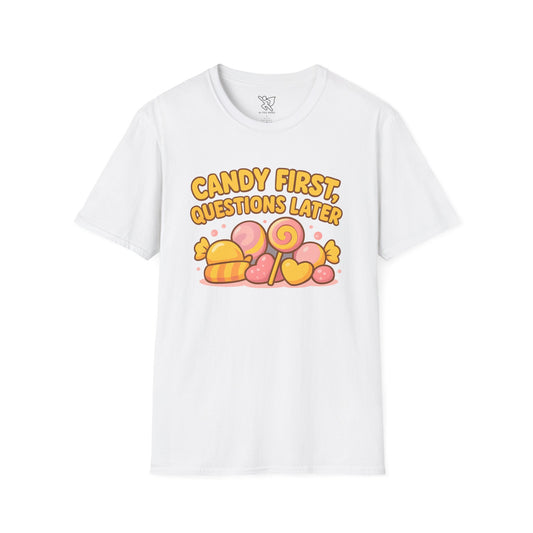 "Candy First, Questions Later" Unisex T-Shirt - Playful Graphic Tee, Fun Gift for Candy Lovers, Perfect for Parties, Quirky Fashion
