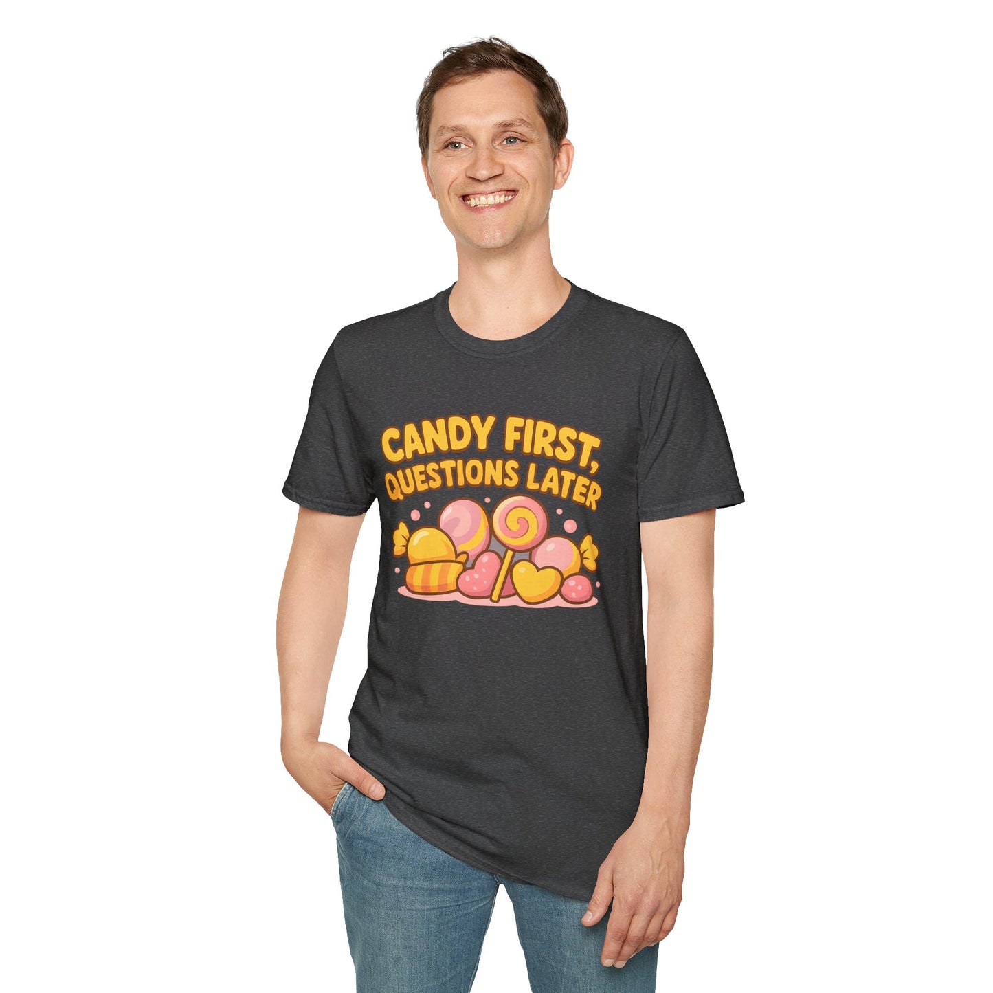"Candy First, Questions Later" Unisex T-Shirt - Playful Graphic Tee, Fun Gift for Candy Lovers, Perfect for Parties, Quirky Fashion