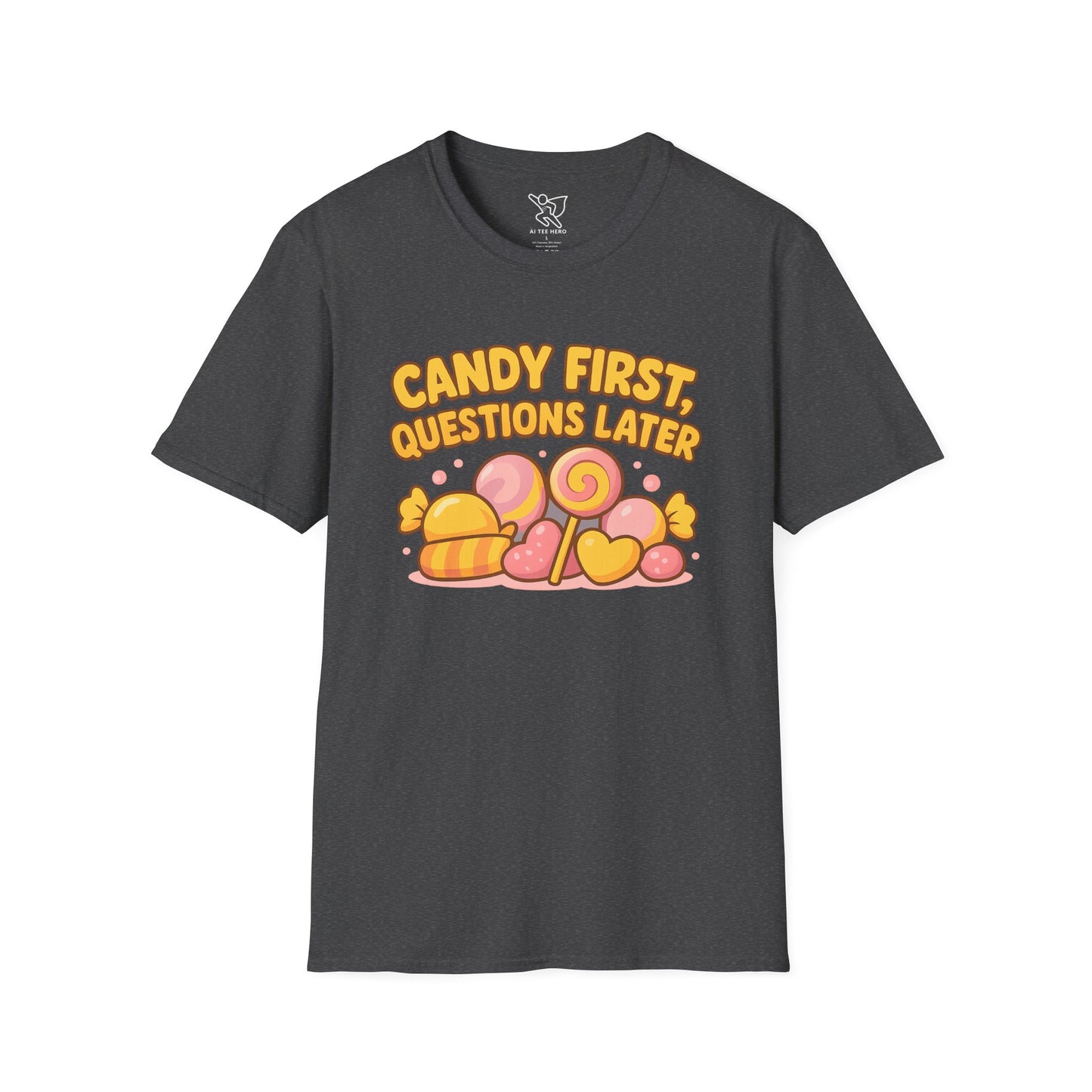 "Candy First, Questions Later" Unisex T-Shirt - Playful Graphic Tee, Fun Gift for Candy Lovers, Perfect for Parties, Quirky Fashion