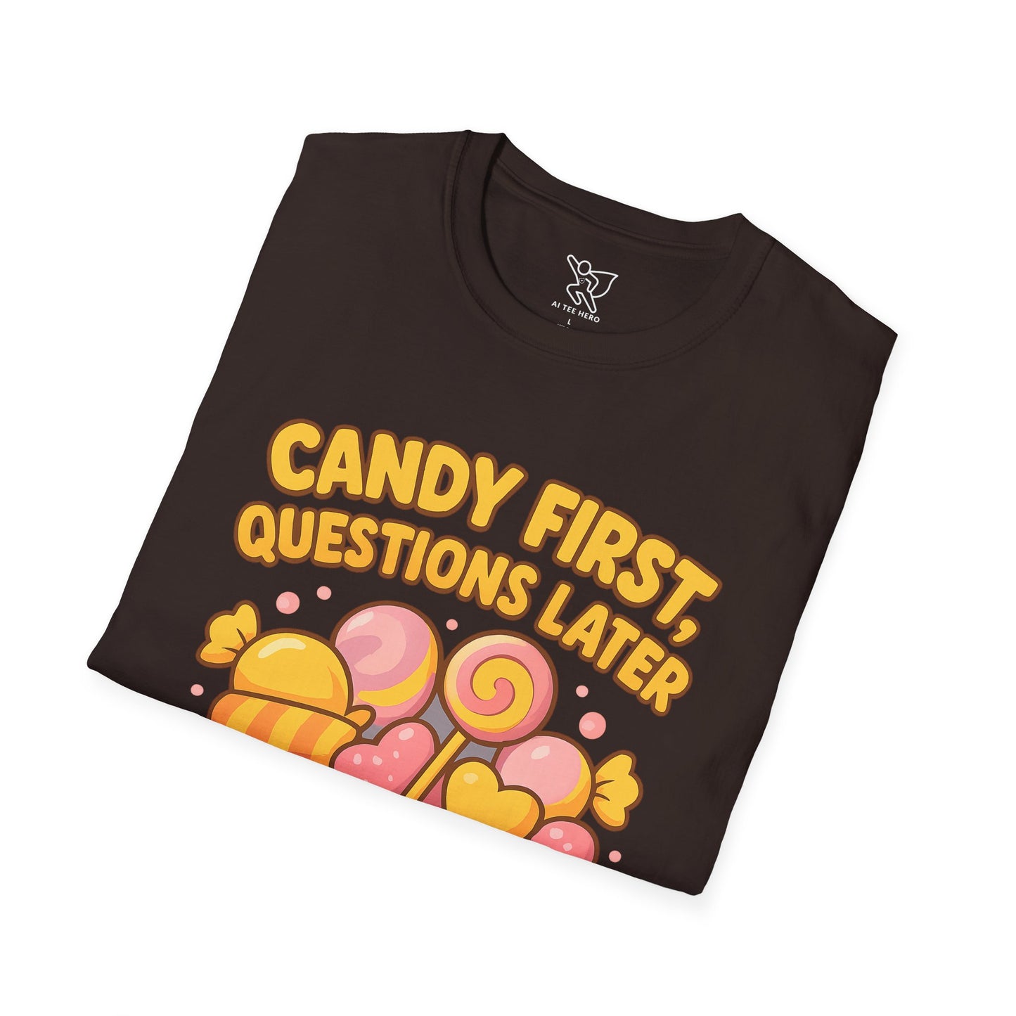 "Candy First, Questions Later" Unisex T-Shirt - Playful Graphic Tee, Fun Gift for Candy Lovers, Perfect for Parties, Quirky Fashion