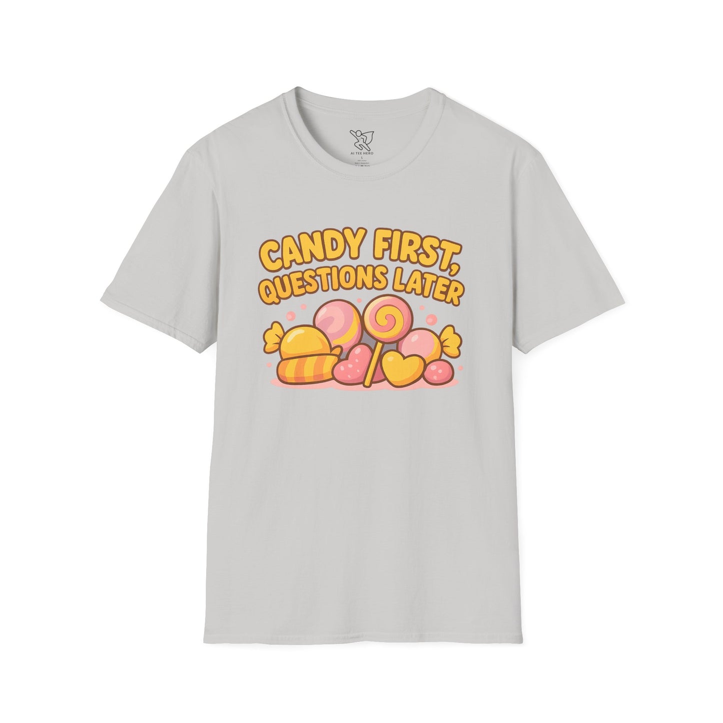 "Candy First, Questions Later" Unisex T-Shirt - Playful Graphic Tee, Fun Gift for Candy Lovers, Perfect for Parties, Quirky Fashion