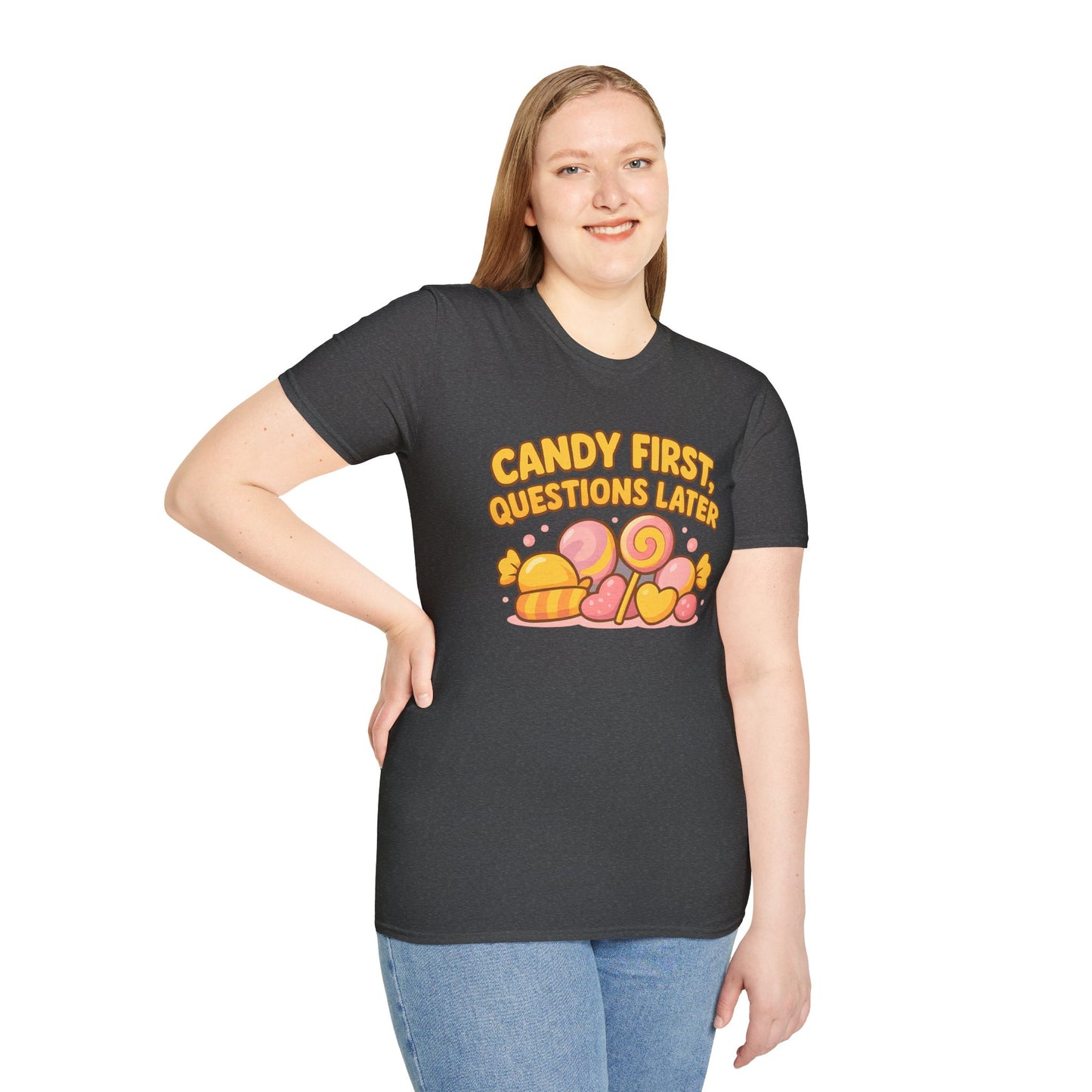 "Candy First, Questions Later" Unisex T-Shirt - Playful Graphic Tee, Fun Gift for Candy Lovers, Perfect for Parties, Quirky Fashion
