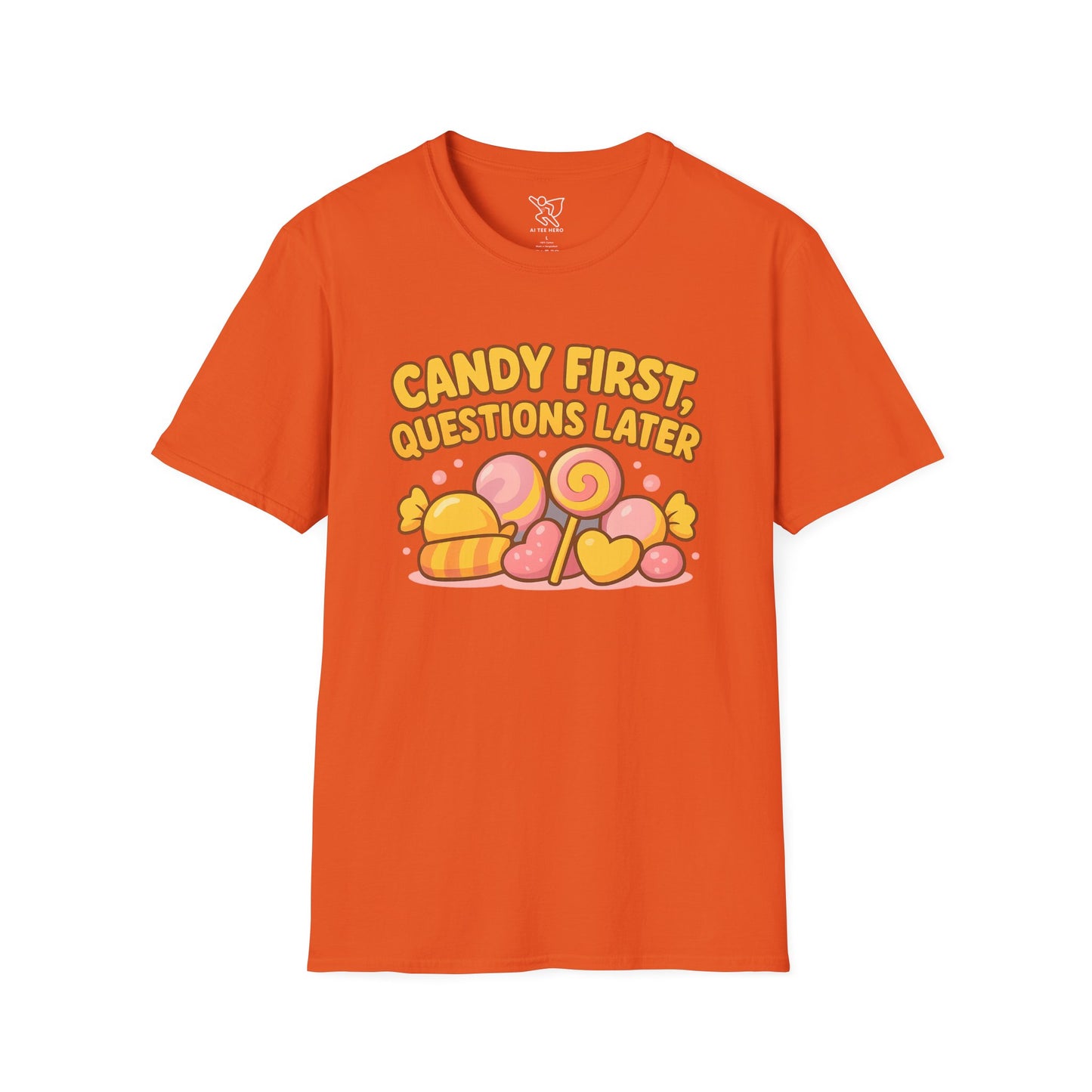 "Candy First, Questions Later" Unisex T-Shirt - Playful Graphic Tee, Fun Gift for Candy Lovers, Perfect for Parties, Quirky Fashion