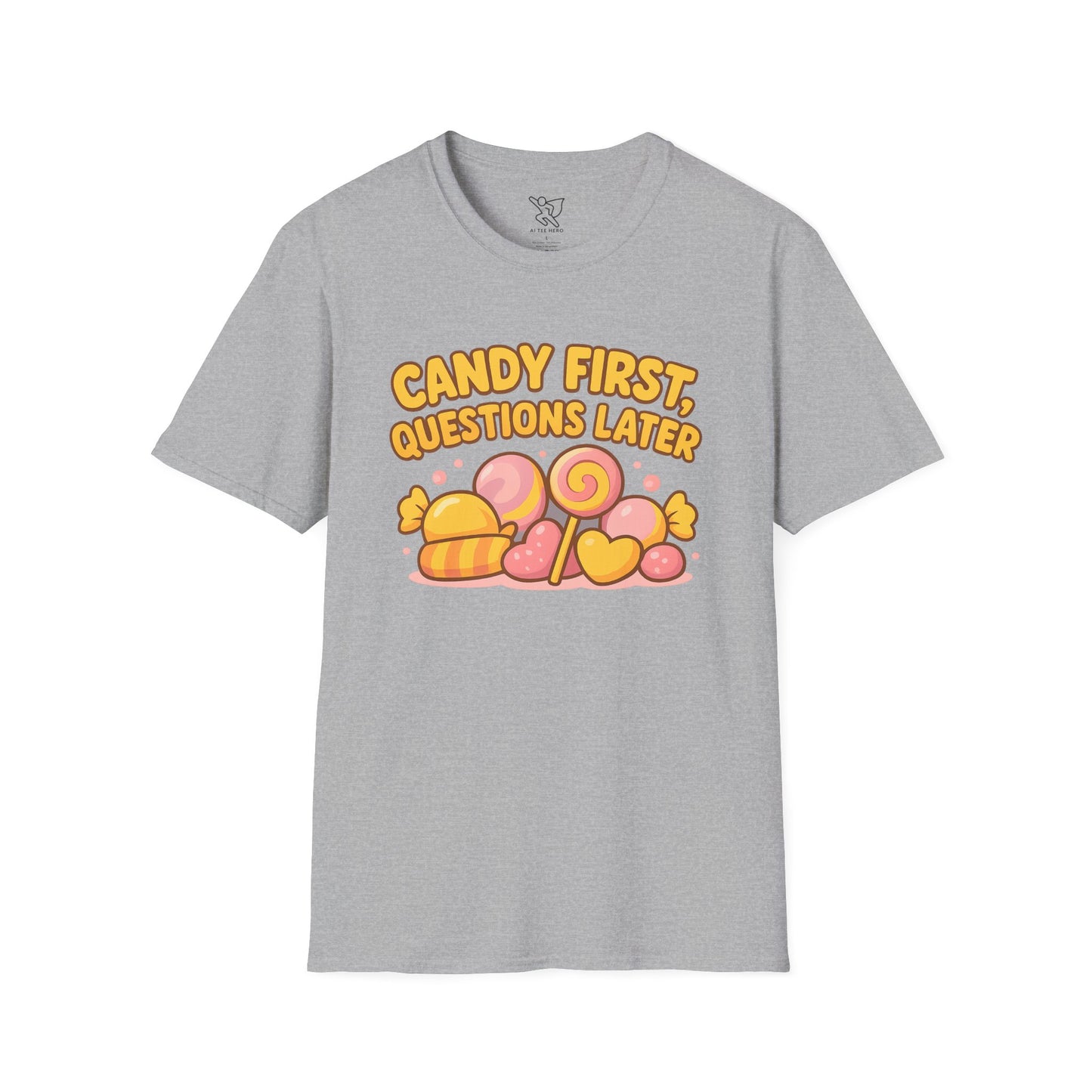 "Candy First, Questions Later" Unisex T-Shirt - Playful Graphic Tee, Fun Gift for Candy Lovers, Perfect for Parties, Quirky Fashion