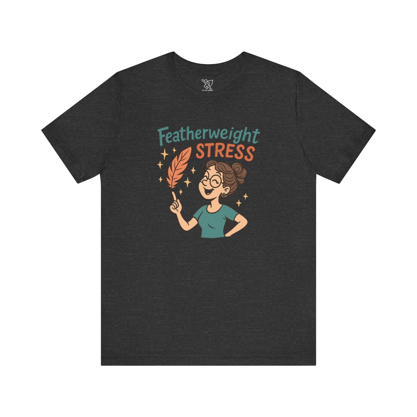 "Featherweight Stress" Unisex Tee, Funny Graphic T-Shirt, Relaxation Shirt, Gift for Mental Health Awareness, Cute Casual Wear