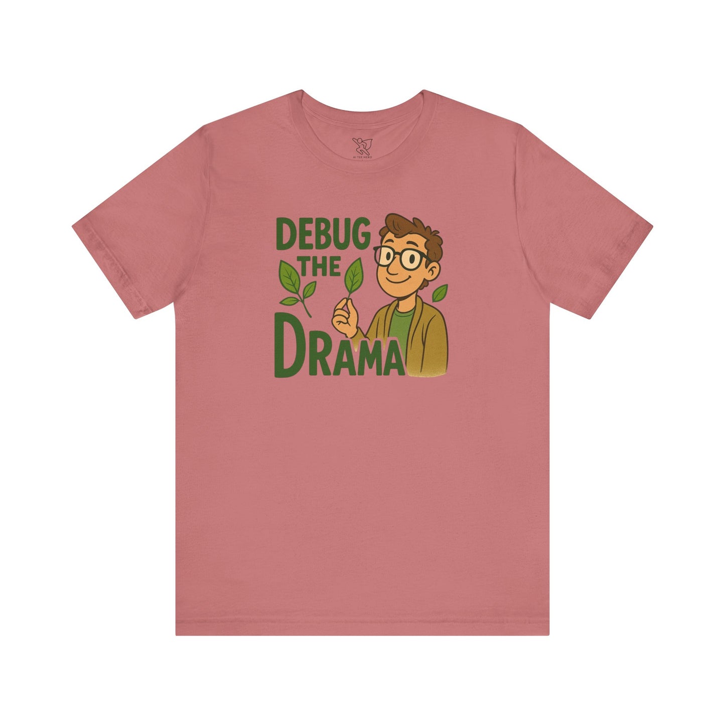 "Debug the Drama" Unisex Short Sleeve Tee, Funny Graphic Tee, Casual Wear, Eco-Friendly Tee, Gift for Plant Lovers, Gift for Friends