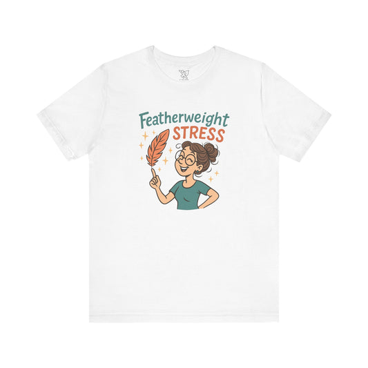 "Featherweight Stress" Unisex Tee, Funny Graphic T-Shirt, Relaxation Shirt, Gift for Mental Health Awareness, Cute Casual Wear