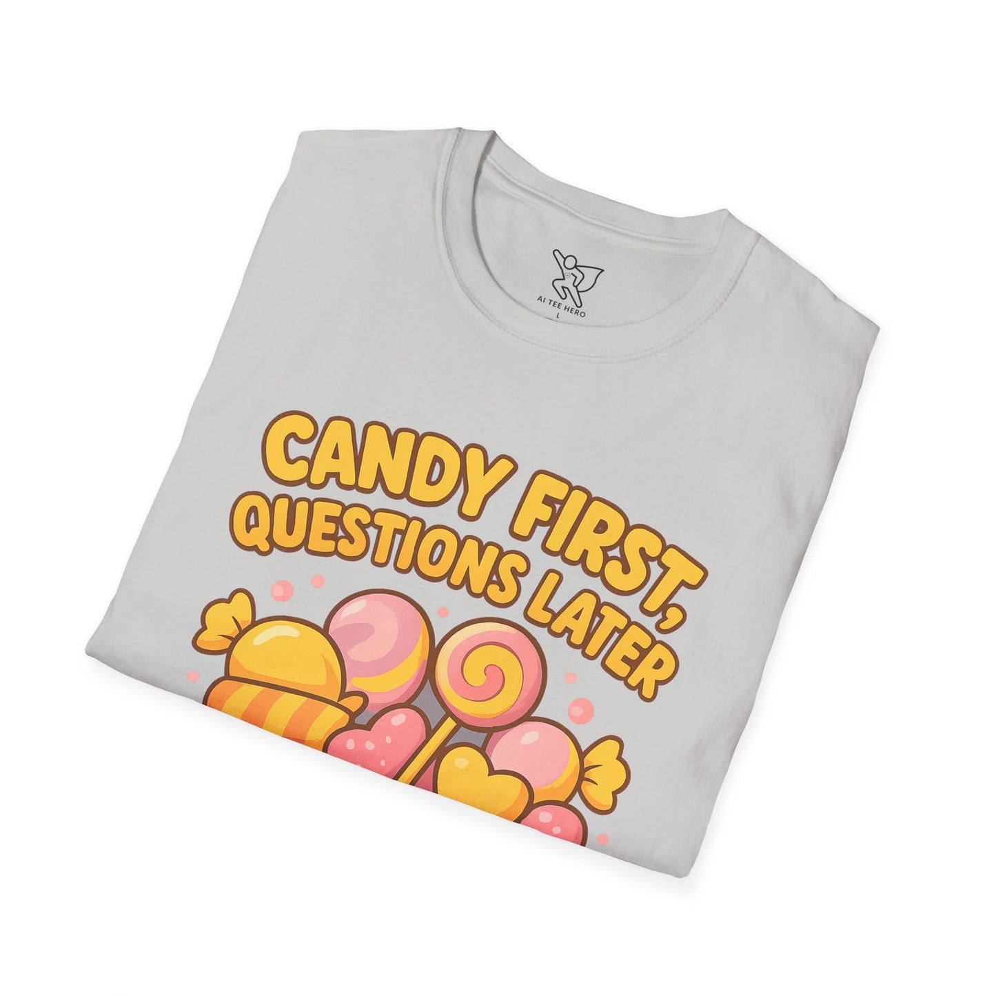 "Candy First, Questions Later" Unisex T-Shirt - Playful Graphic Tee, Fun Gift for Candy Lovers, Perfect for Parties, Quirky Fashion