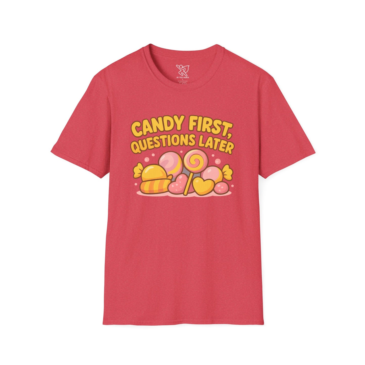 "Candy First, Questions Later" Unisex T-Shirt - Playful Graphic Tee, Fun Gift for Candy Lovers, Perfect for Parties, Quirky Fashion