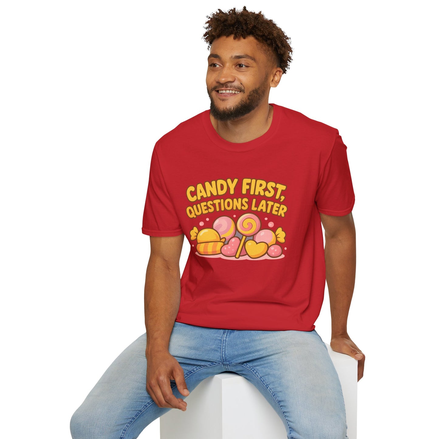 "Candy First, Questions Later" Unisex T-Shirt - Playful Graphic Tee, Fun Gift for Candy Lovers, Perfect for Parties, Quirky Fashion