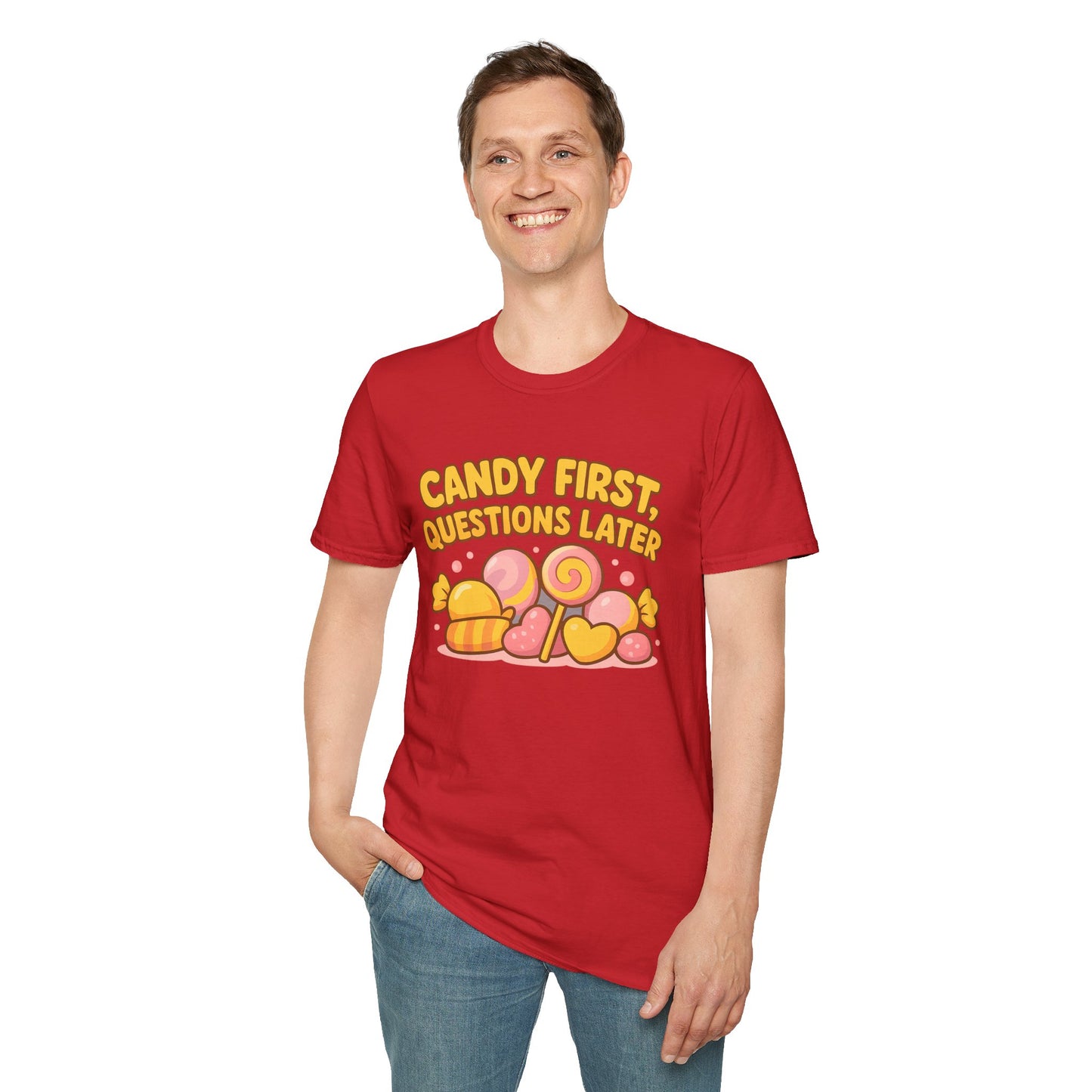 "Candy First, Questions Later" Unisex T-Shirt - Playful Graphic Tee, Fun Gift for Candy Lovers, Perfect for Parties, Quirky Fashion