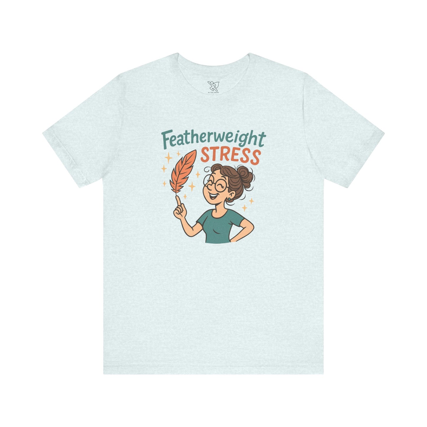 "Featherweight Stress" Unisex Tee, Funny Graphic T-Shirt, Relaxation Shirt, Gift for Mental Health Awareness, Cute Casual Wear