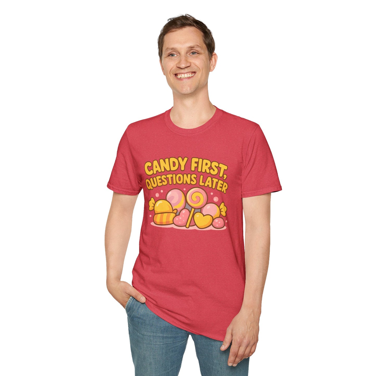 "Candy First, Questions Later" Unisex T-Shirt - Playful Graphic Tee, Fun Gift for Candy Lovers, Perfect for Parties, Quirky Fashion