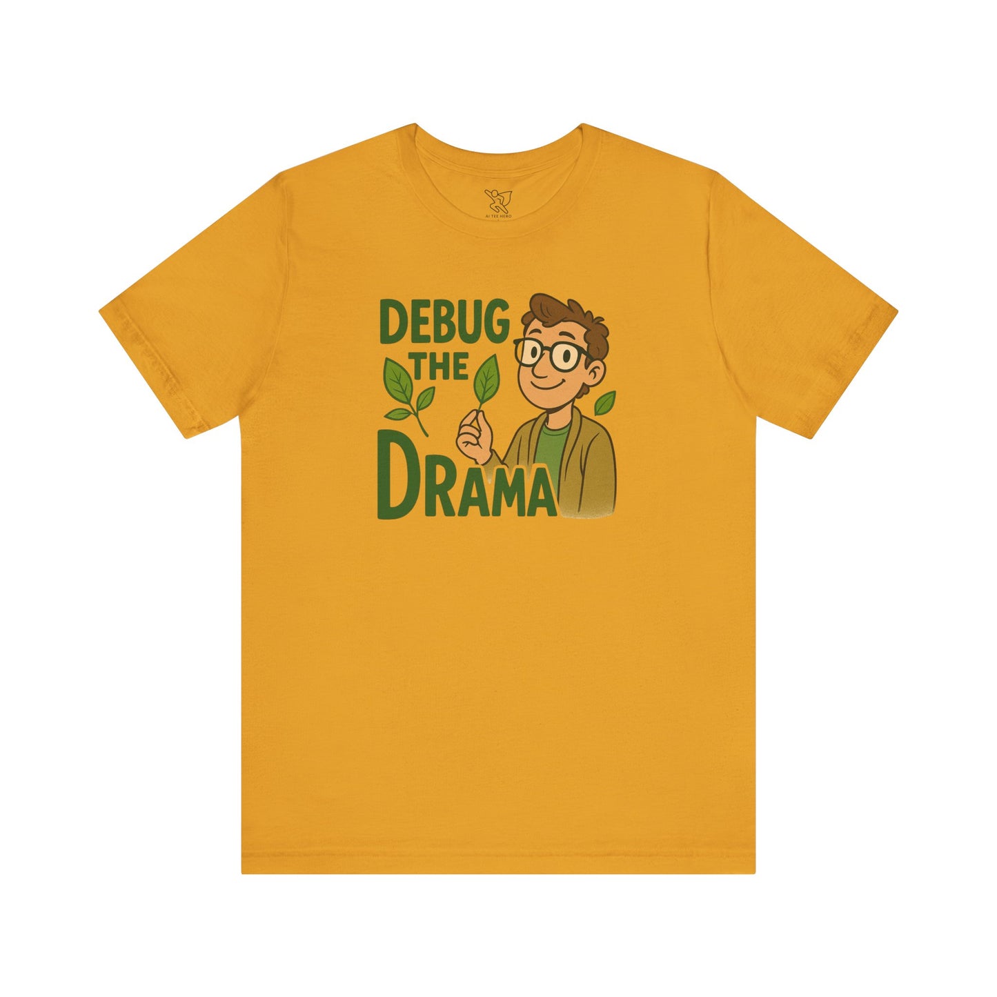 "Debug the Drama" Unisex Short Sleeve Tee, Funny Graphic Tee, Casual Wear, Eco-Friendly Tee, Gift for Plant Lovers, Gift for Friends