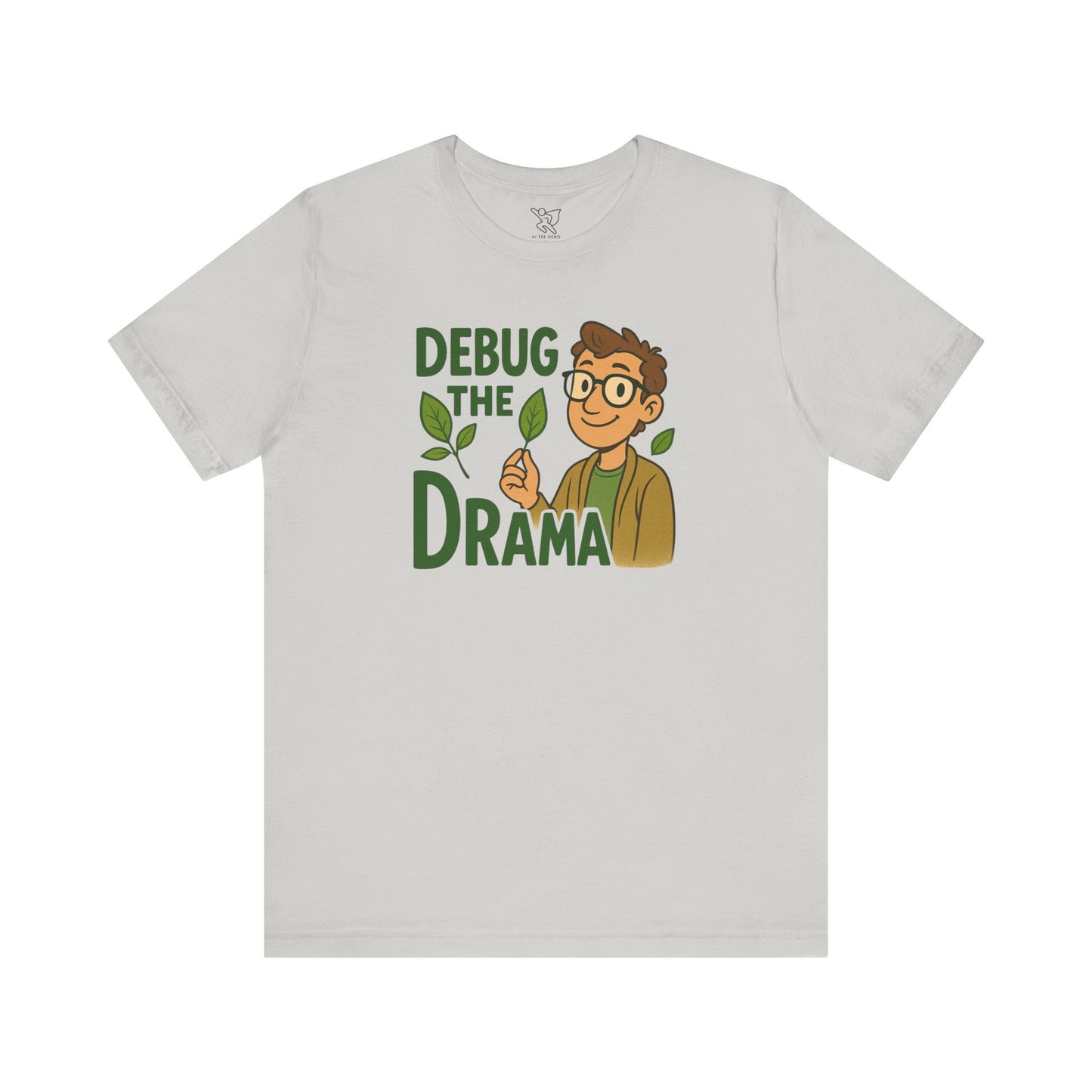 "Debug the Drama" Unisex Short Sleeve Tee, Funny Graphic Tee, Casual Wear, Eco-Friendly Tee, Gift for Plant Lovers, Gift for Friends