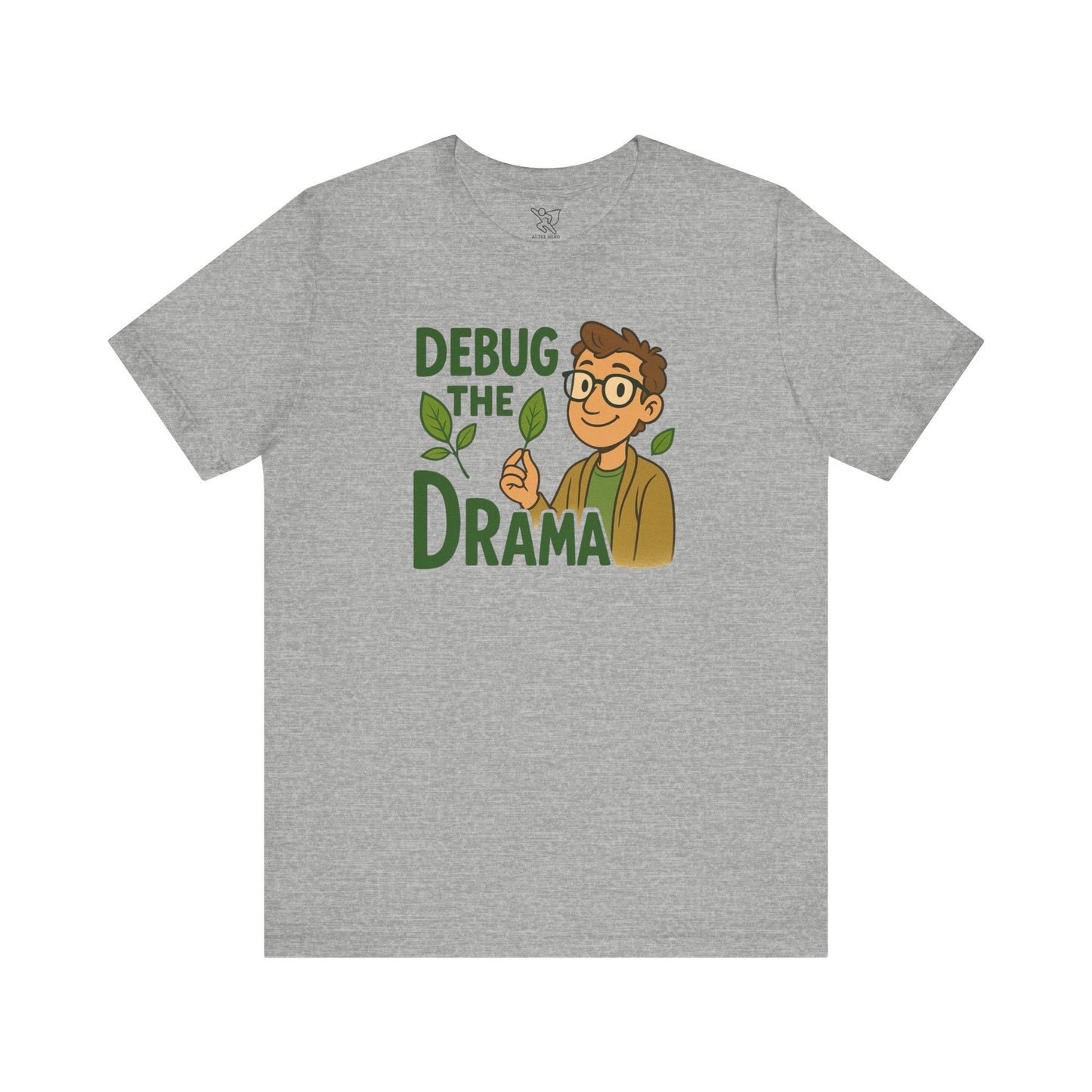 "Debug the Drama" Unisex Short Sleeve Tee, Funny Graphic Tee, Casual Wear, Eco-Friendly Tee, Gift for Plant Lovers, Gift for Friends