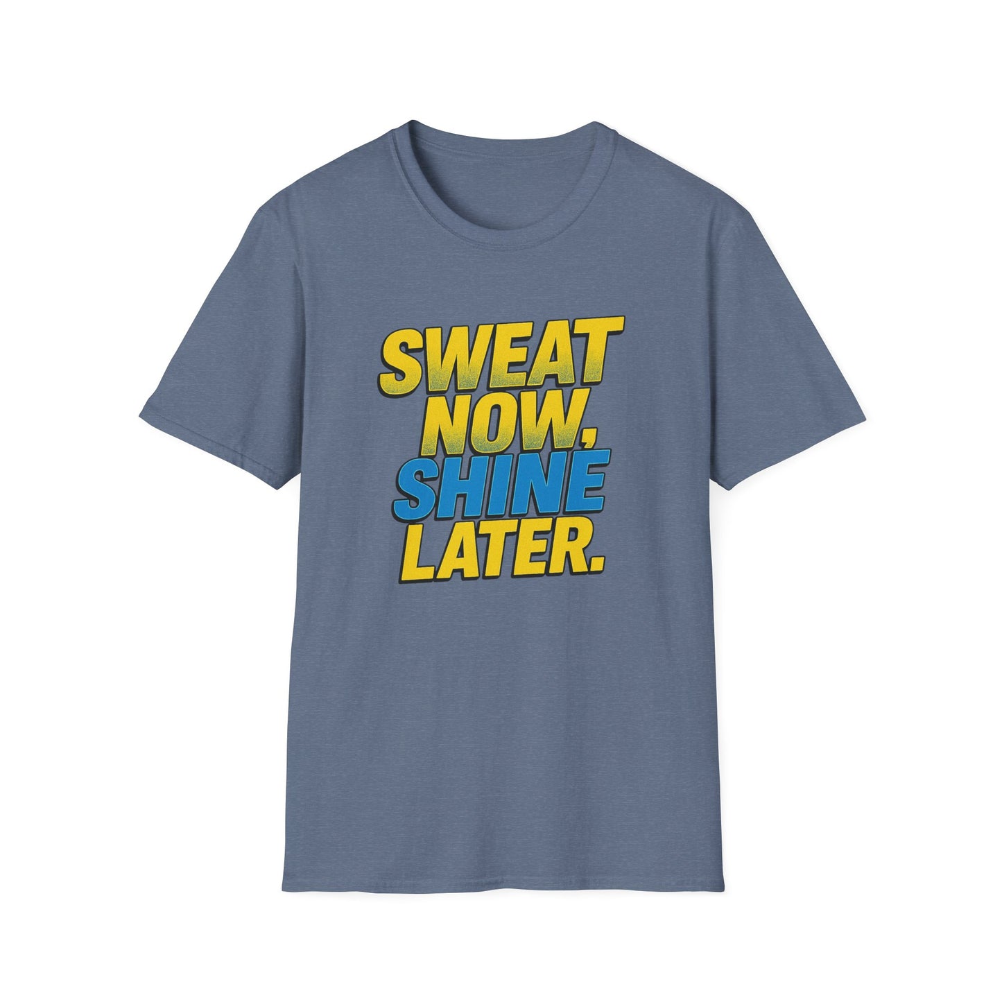 "Sweat Now, Shine Later." Motivational Unisex T-Shirt - Casual Tee for Fitness, Gym Wear, Inspirational Gift, Active Lifestyle Clothing