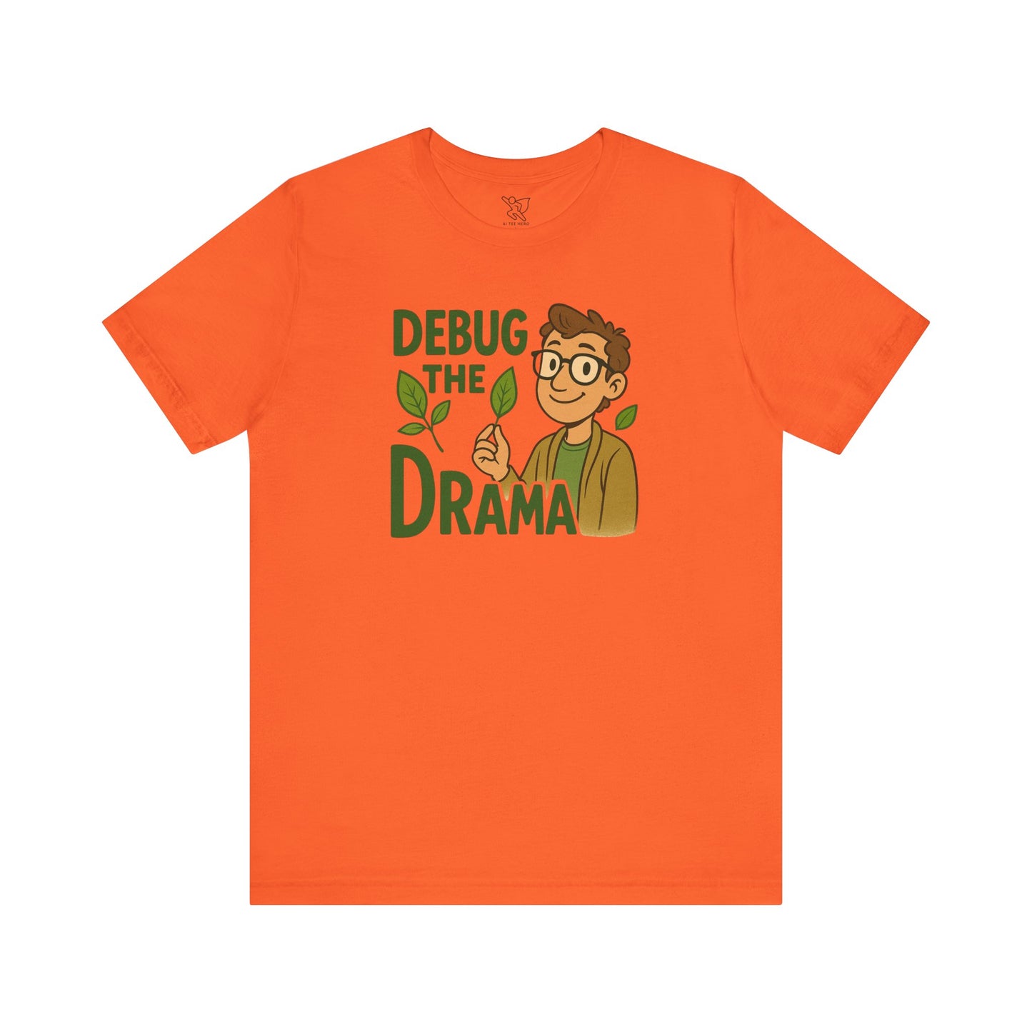 "Debug the Drama" Unisex Short Sleeve Tee, Funny Graphic Tee, Casual Wear, Eco-Friendly Tee, Gift for Plant Lovers, Gift for Friends