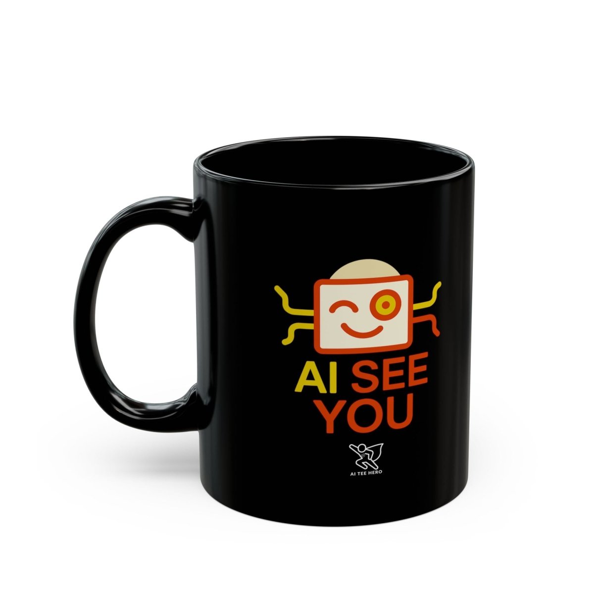 "AI See You" Coffee Mug - Fun Black Mug for Tech Lovers, Great for Gifts, Home Office, Birthdays, Holiday Giveaway - AI Tee Hero