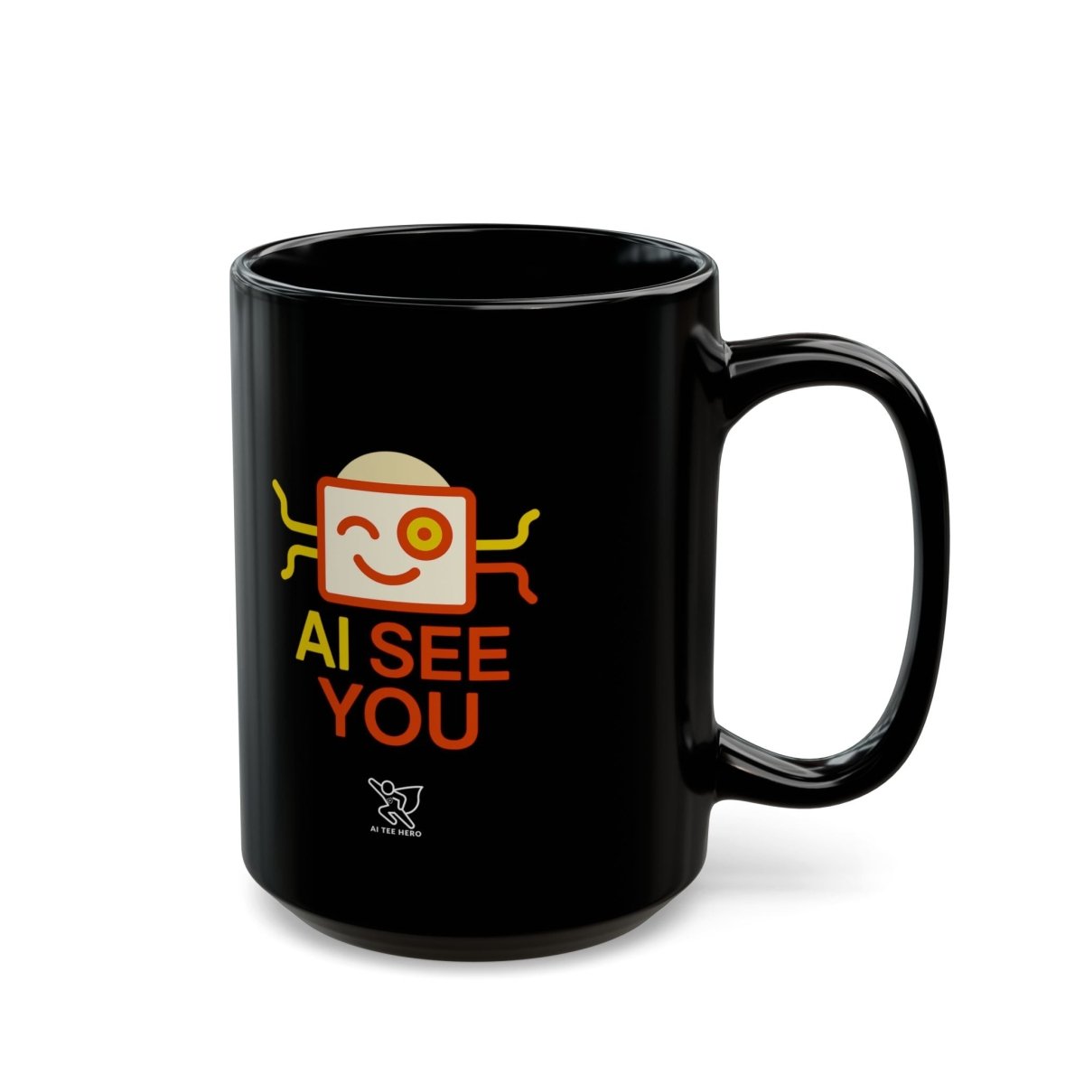 "AI See You" Coffee Mug - Fun Black Mug for Tech Lovers, Great for Gifts, Home Office, Birthdays, Holiday Giveaway - AI Tee Hero