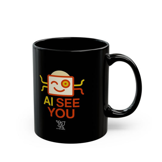 "AI See You" Coffee Mug - Fun Black Mug for Tech Lovers, Great for Gifts, Home Office, Birthdays, Holiday Giveaway - AI Tee Hero