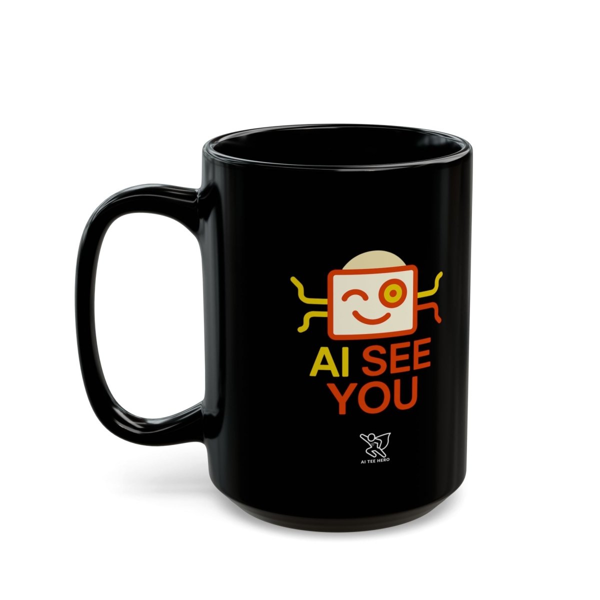 "AI See You" Coffee Mug - Fun Black Mug for Tech Lovers, Great for Gifts, Home Office, Birthdays, Holiday Giveaway - AI Tee Hero