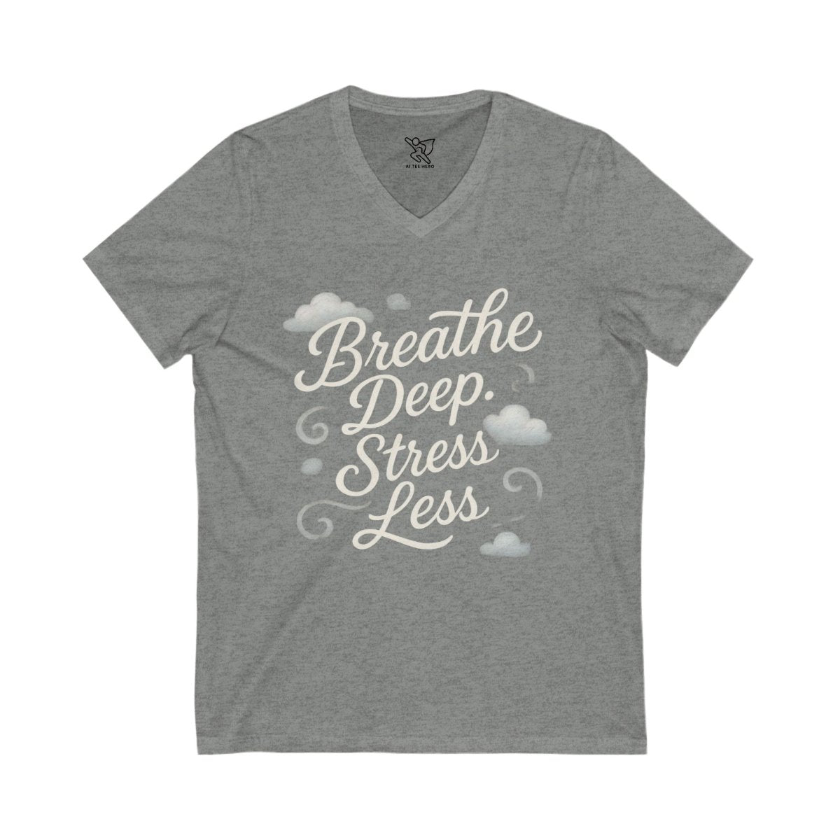 "Breathe Deep, Stress Less" Stress Relief V - Neck Tee - Unisex Shirt, Relaxation Apparel, Self - Care Gift, Mindfulness Top, Casual Wear - AI Tee Hero