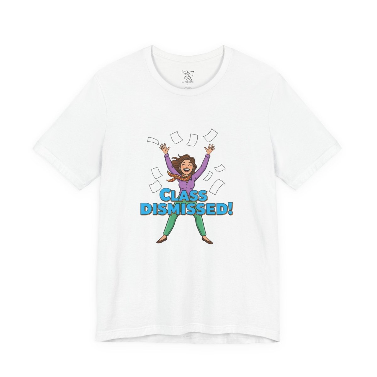 "Class Dismissed" Colorway 1 - Tee for Teachers, Funny Teacher Appreciation Gift, Unisex Jersey Tee, Back to School Shirt, Classroom Humor Apparel - AI Tee Hero