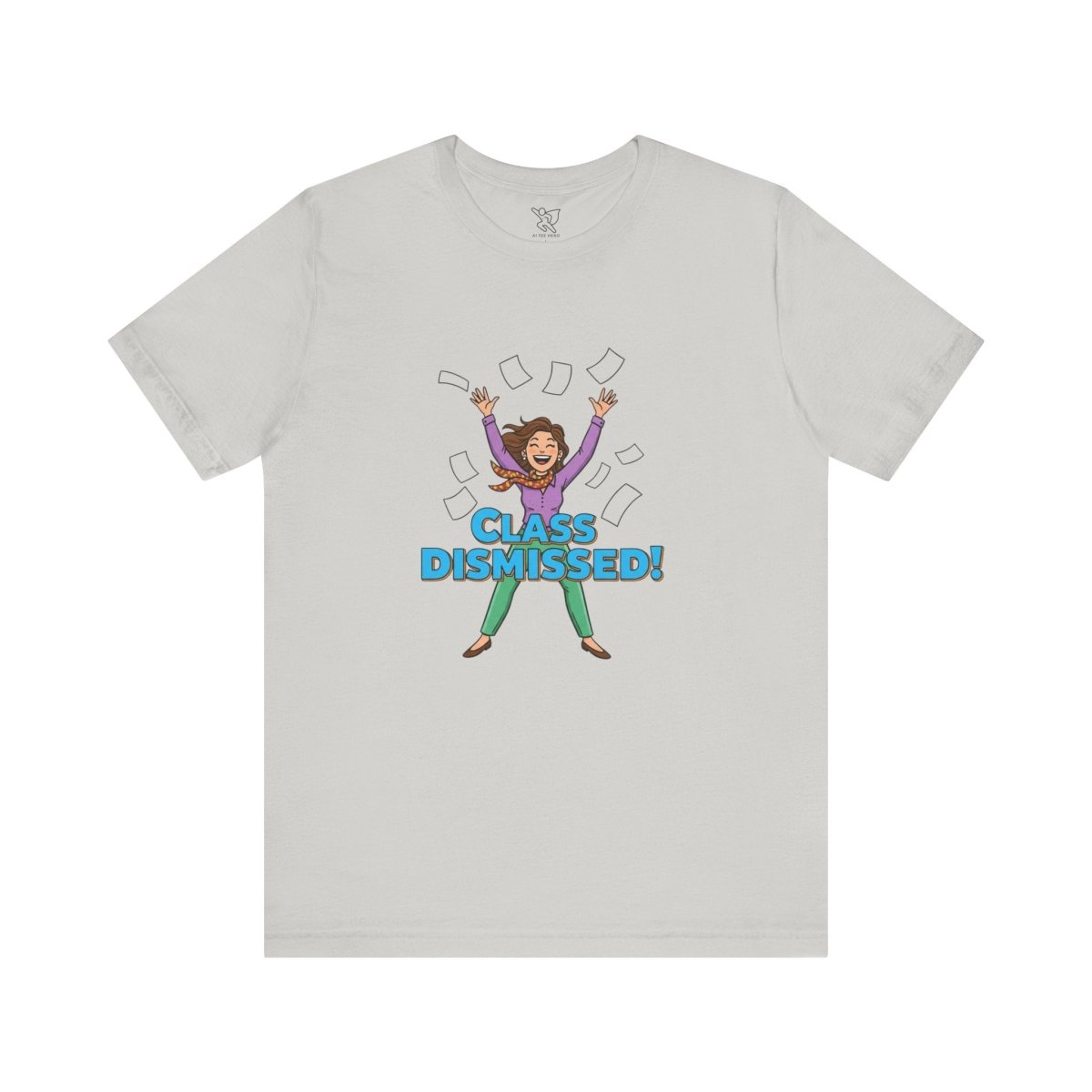 "Class Dismissed" Colorway 1 - Tee for Teachers, Funny Teacher Appreciation Gift, Unisex Jersey Tee, Back to School Shirt, Classroom Humor Apparel - AI Tee Hero