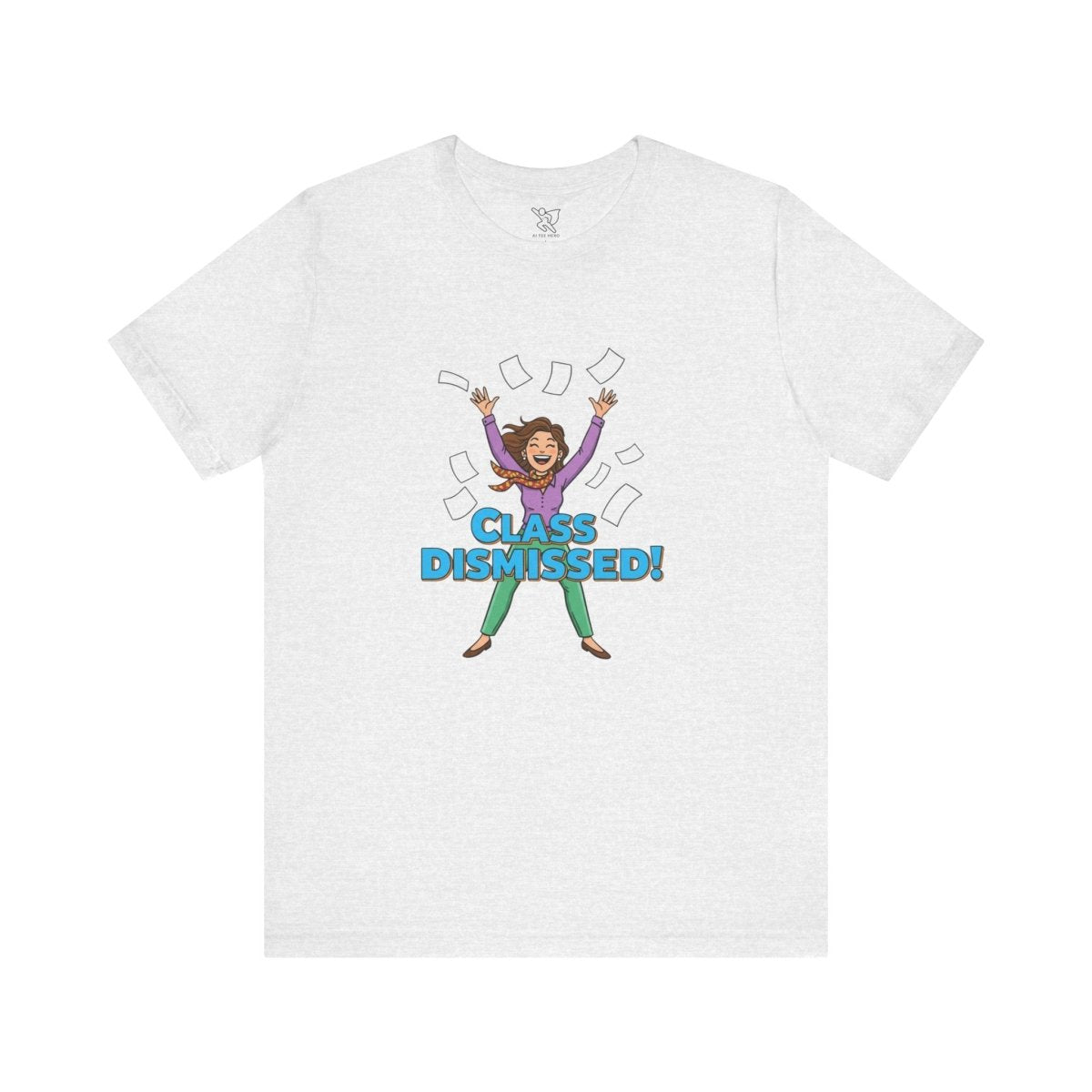 "Class Dismissed" Colorway 1 - Tee for Teachers, Funny Teacher Appreciation Gift, Unisex Jersey Tee, Back to School Shirt, Classroom Humor Apparel - AI Tee Hero