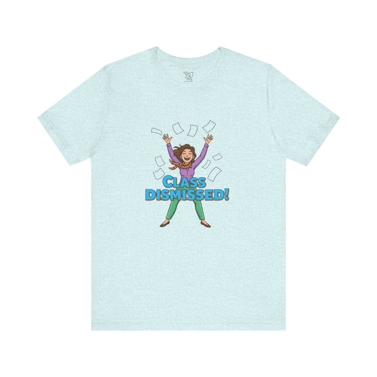 "Class Dismissed" Colorway 1 - Tee for Teachers, Funny Teacher Appreciation Gift, Unisex Jersey Tee, Back to School Shirt, Classroom Humor Apparel - AI Tee Hero