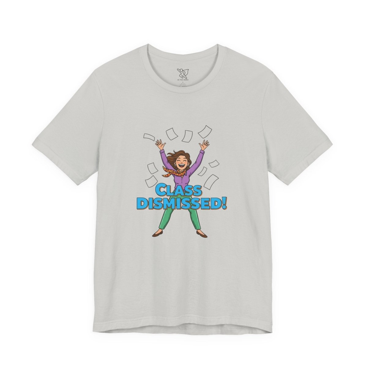 "Class Dismissed" Colorway 1 - Tee for Teachers, Funny Teacher Appreciation Gift, Unisex Jersey Tee, Back to School Shirt, Classroom Humor Apparel - AI Tee Hero